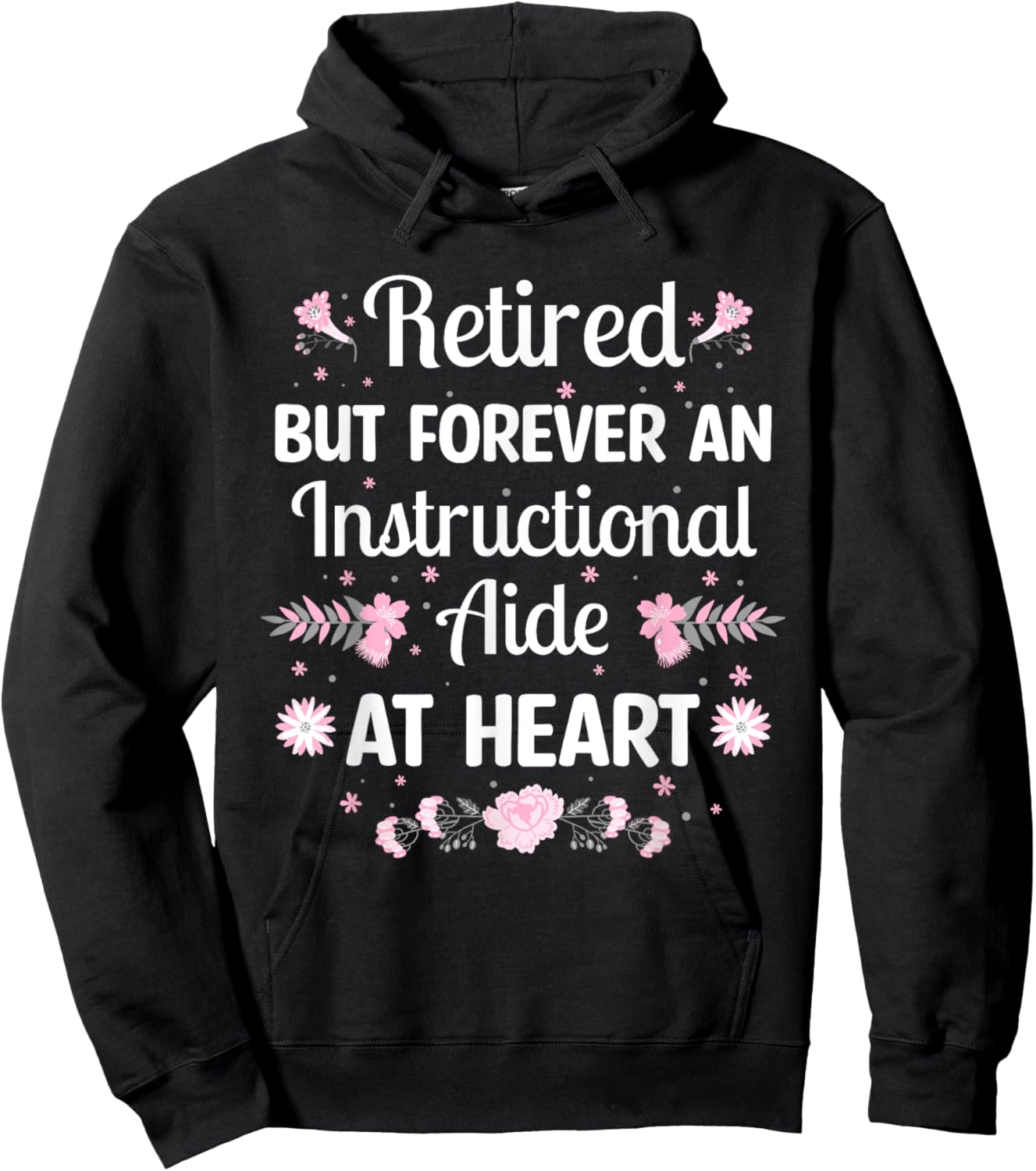 Retired But Forever Instructional Aide Retirement Hoodie - Hoodie | Black