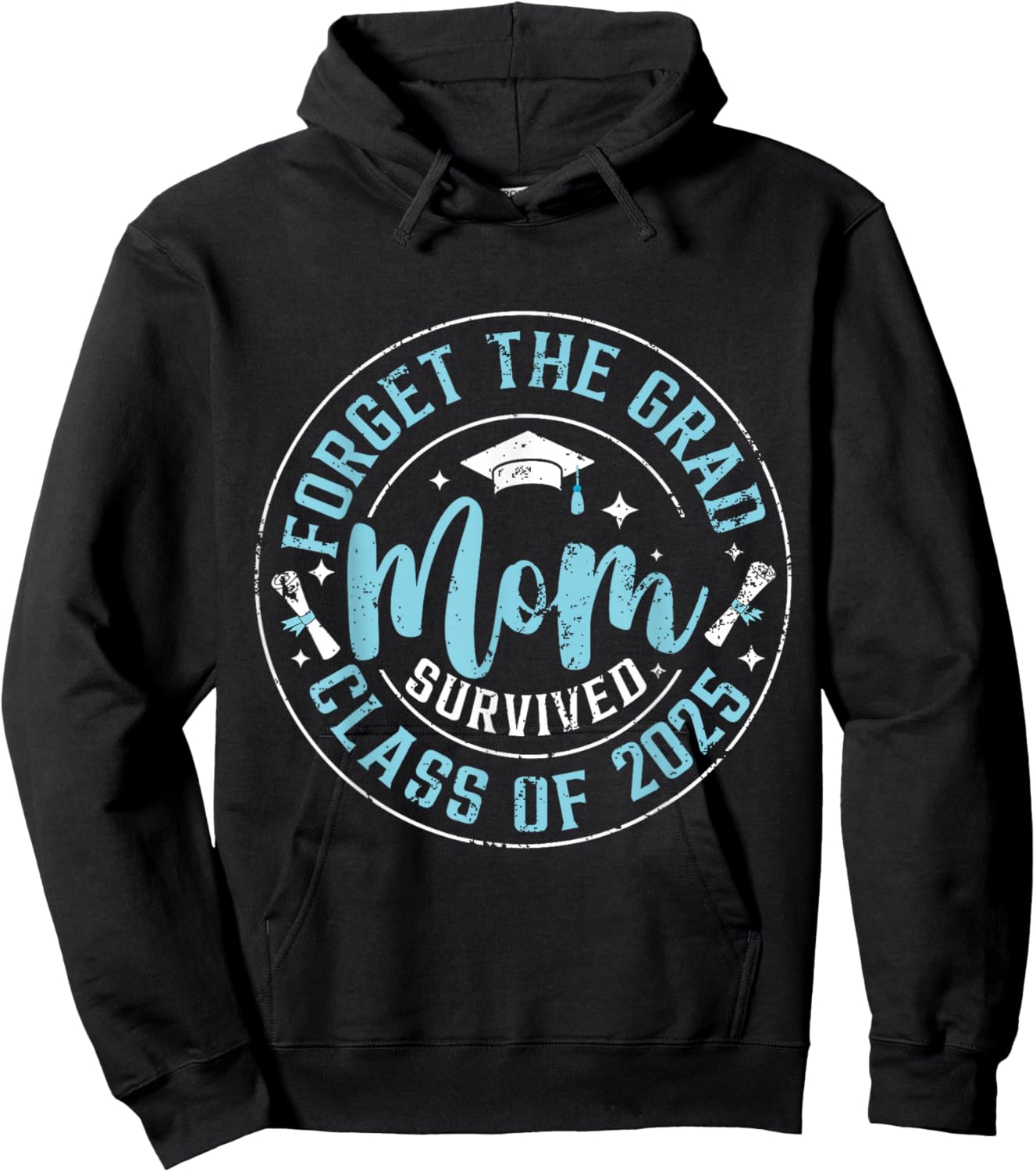 Forget The Grad Mom Survived Class Of 2025 Funny Graduation Hoodie - Hoodie | Black