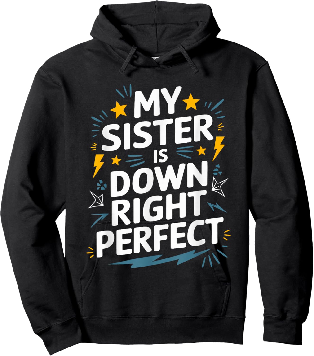 Down Syndrome Awareness, My Sister Is Down Right Perfect Hoodie - Hoodie | Black
