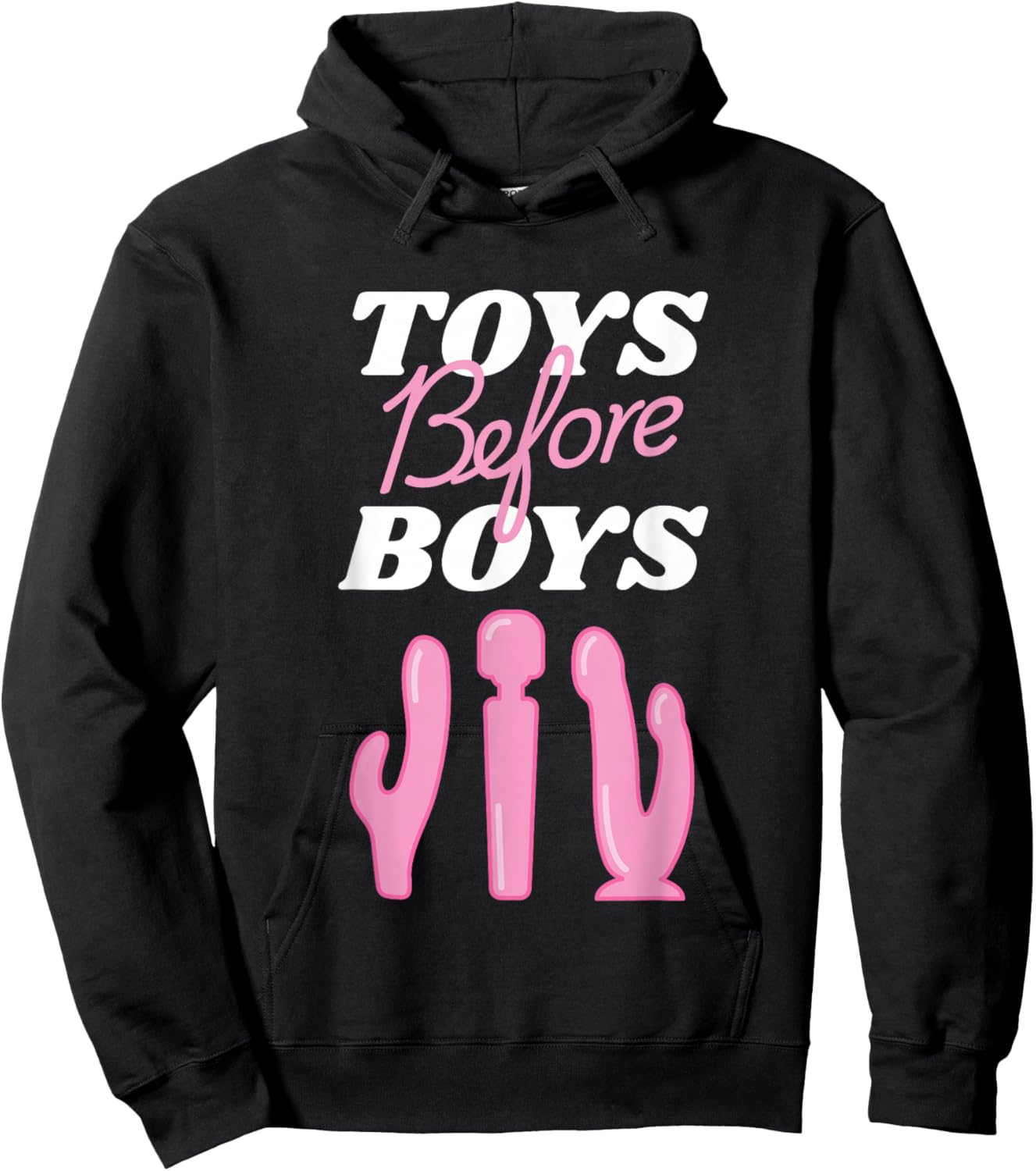 Adult Humor Saying Toys Before Boys Funny Hilarious Women Hoodie - Hoodie | Black
