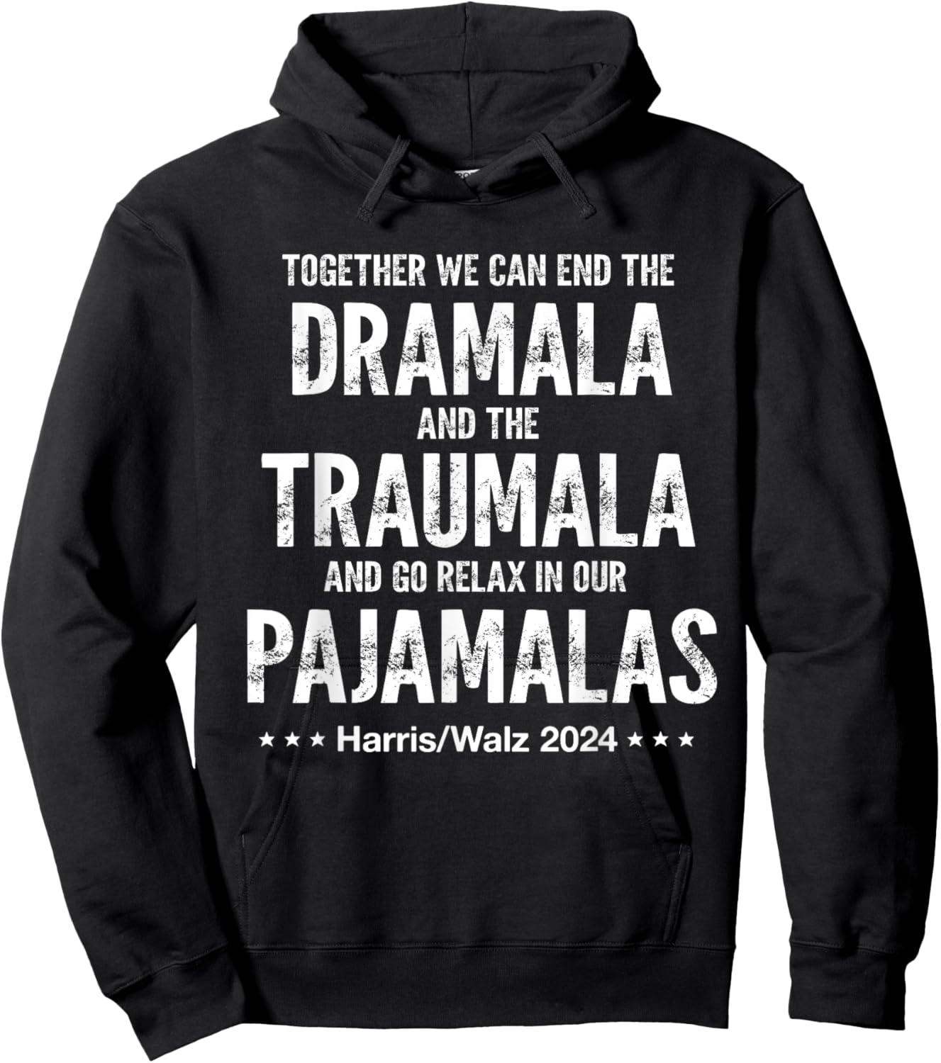 Together We Can End The Dramala And The Traumala Harris Walz Hoodie - Hoodie | Black