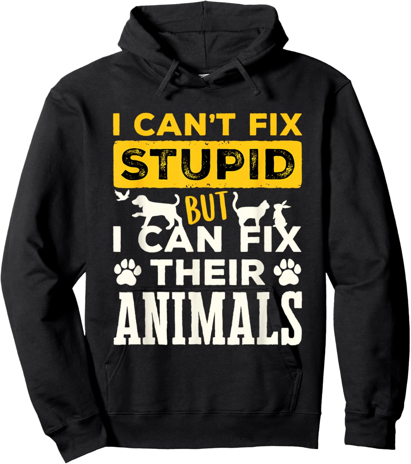 Funny Veterinarian Vet Tech Can't Fix Stupid Fix Animals Hoodie - Hoodie | Black