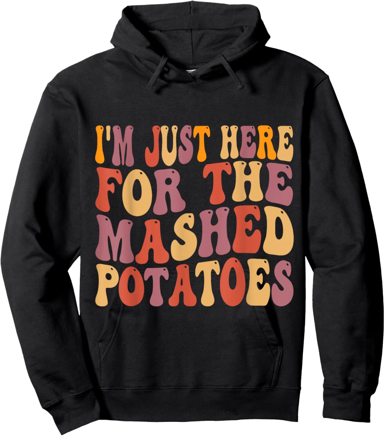 Im Just Here For The Mashed Potatoes Funny Thanksgiving Hoodie - Hoodie | Black