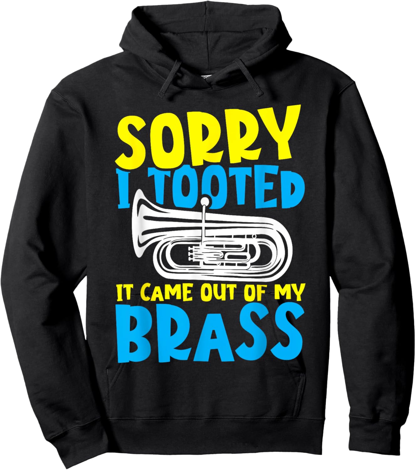 Funny Tuba Sorry I Tooted It Came Out of My Brass Hoodie - Hoodie | Black
