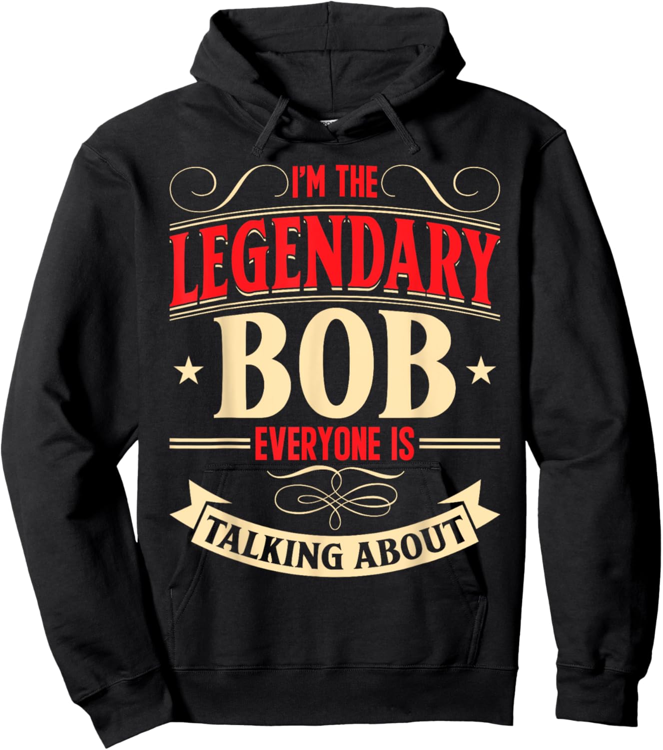 Bobby Name Robert Birthday I'm The Legendary Bob Hoodie - Hoodie | Black