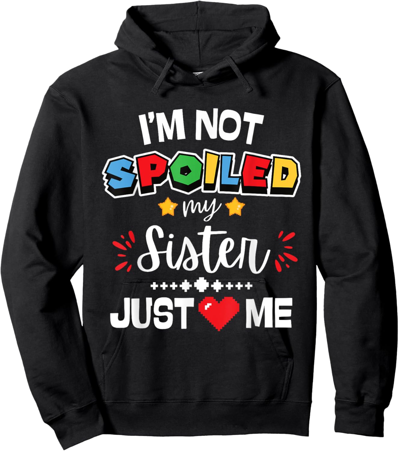 I’m Not Spoiled My Sister Just Loves Me Video Game Team Kids Hoodie - Hoodie | Black