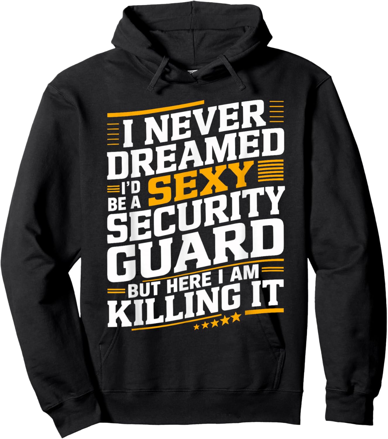 Never Dreamed I'd be a Sexy Security Guard Funny Graphic Hoodie - Hoodie | Black