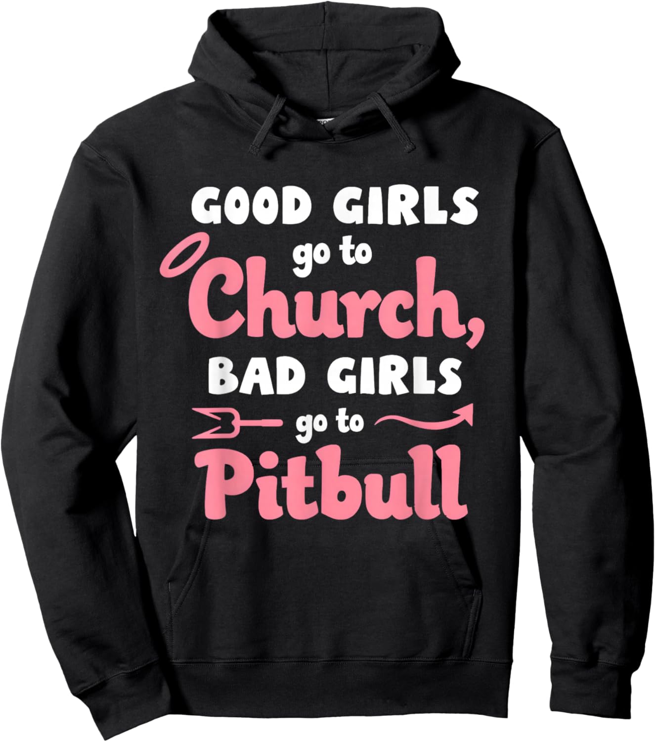Good Girls Go To Church Bad Girls Go To Pitbull Hoodie - Hoodie | Black
