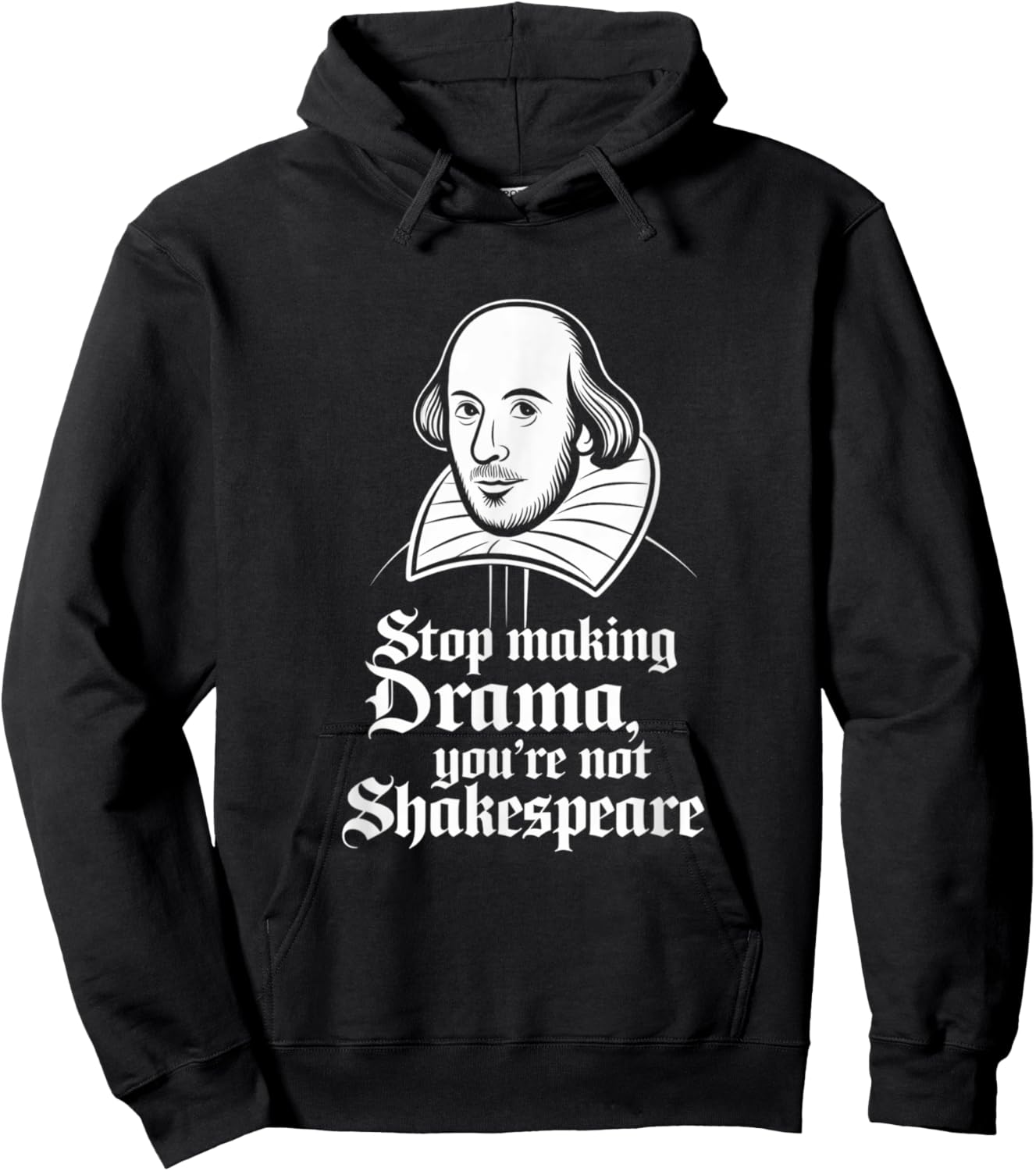 Stop Making Drama You're Not Shakespeare Hoodie - Hoodie | Black