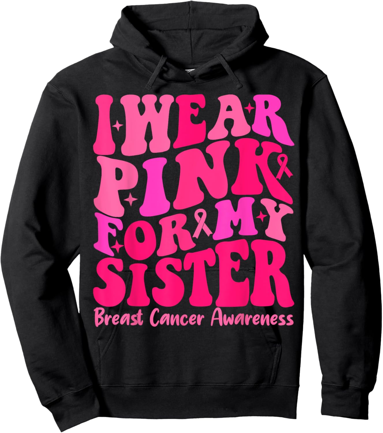 I Wear Pink For My Sister Ribbon Breast Cancer Squad Support Hoodie - Hoodie | Black