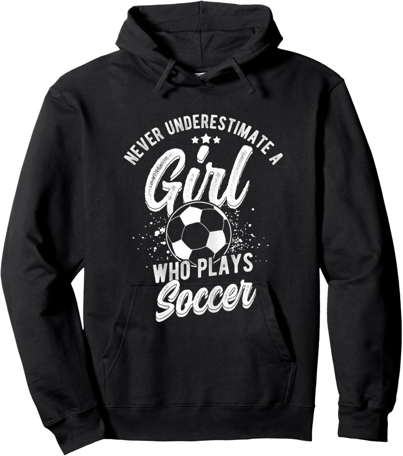 NEVER UNDERESTIMATE A GIRL WHO PLAYS SOCCER Player Hoodie - Hoodie | Black