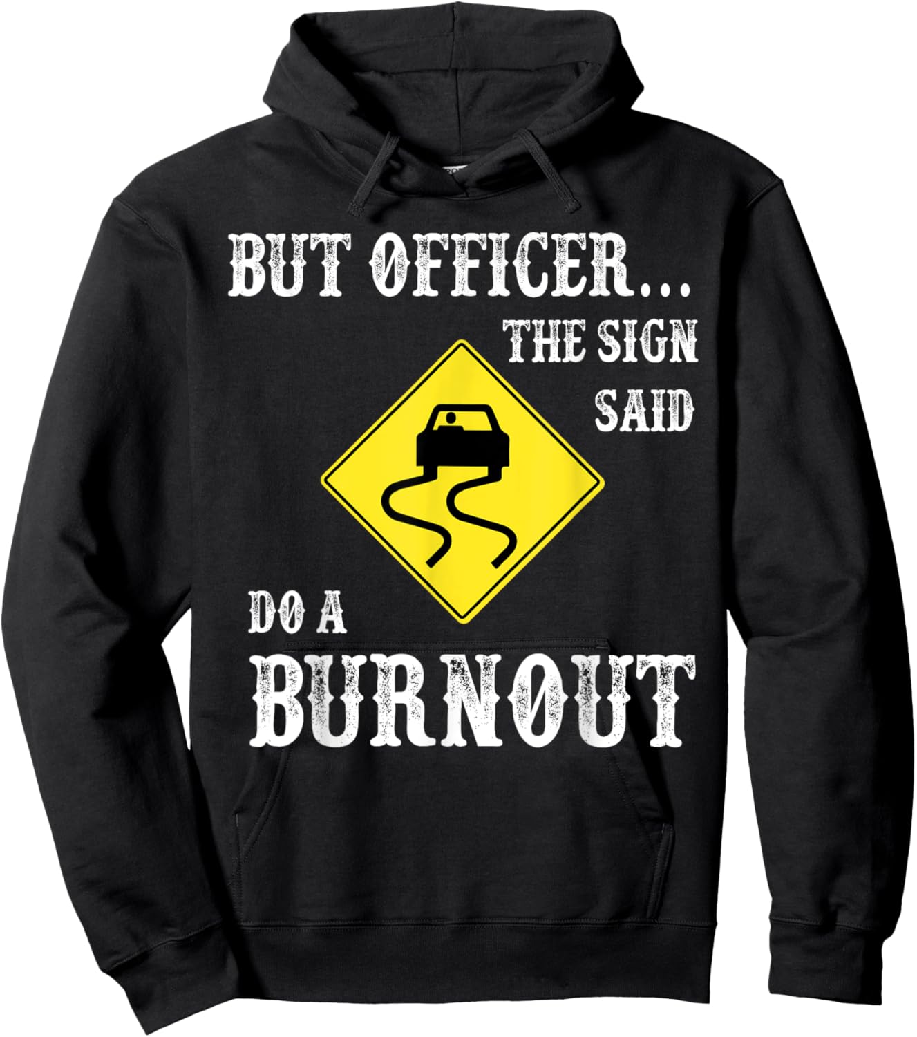 But Officer The Sign Said Do A Burnout Hoodie - Hoodie | Black