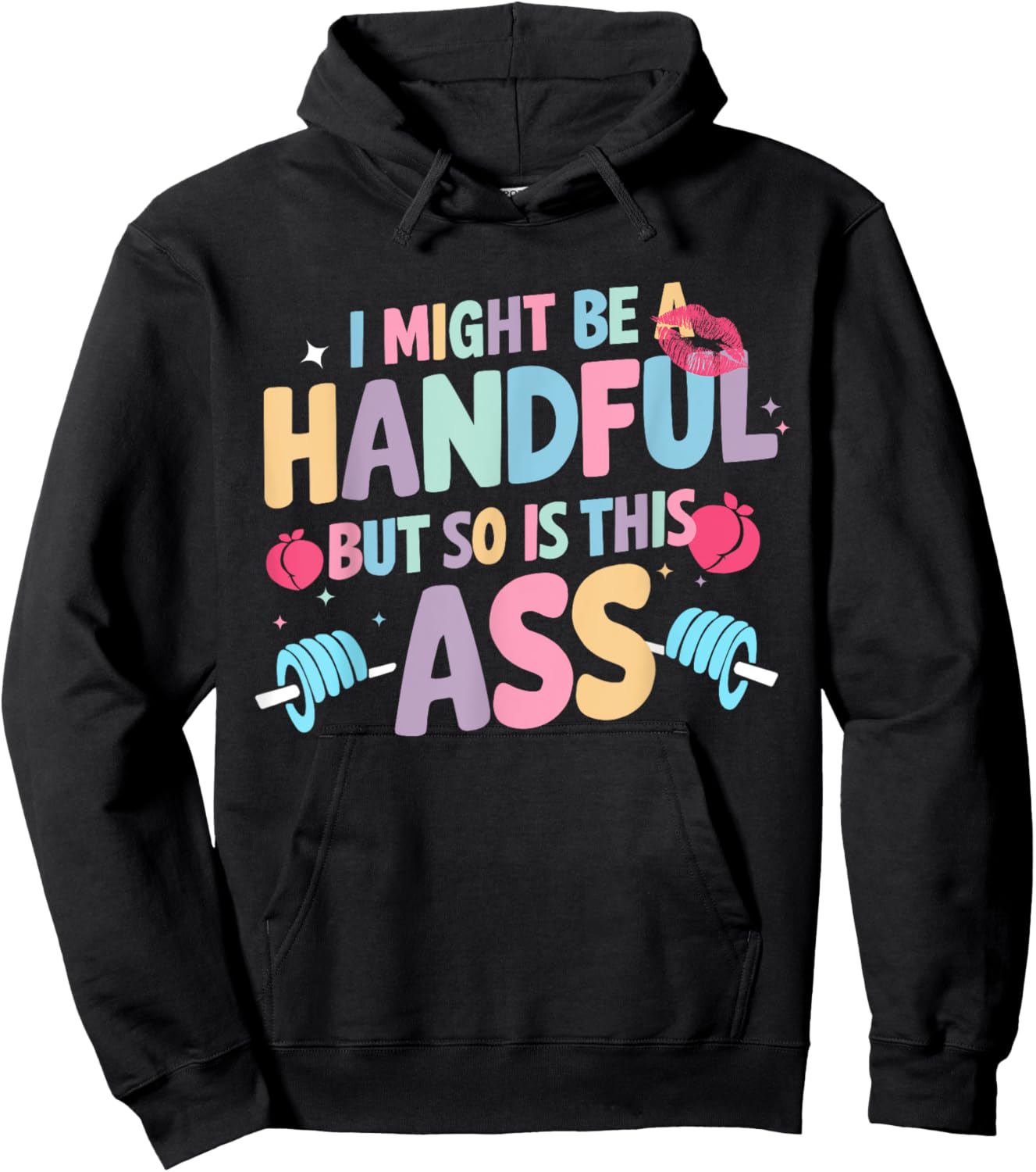 I Might Be A Handful But So Is This Ass Workout Gym Quote Hoodie - Hoodie | Black