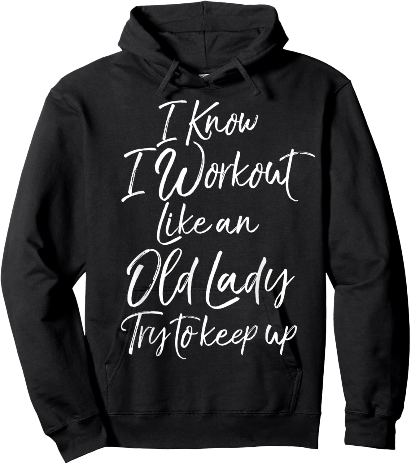 Funny Gift I Know I Workout Like an Old Lady Try to Keep Up Hoodie - Hoodie | Black