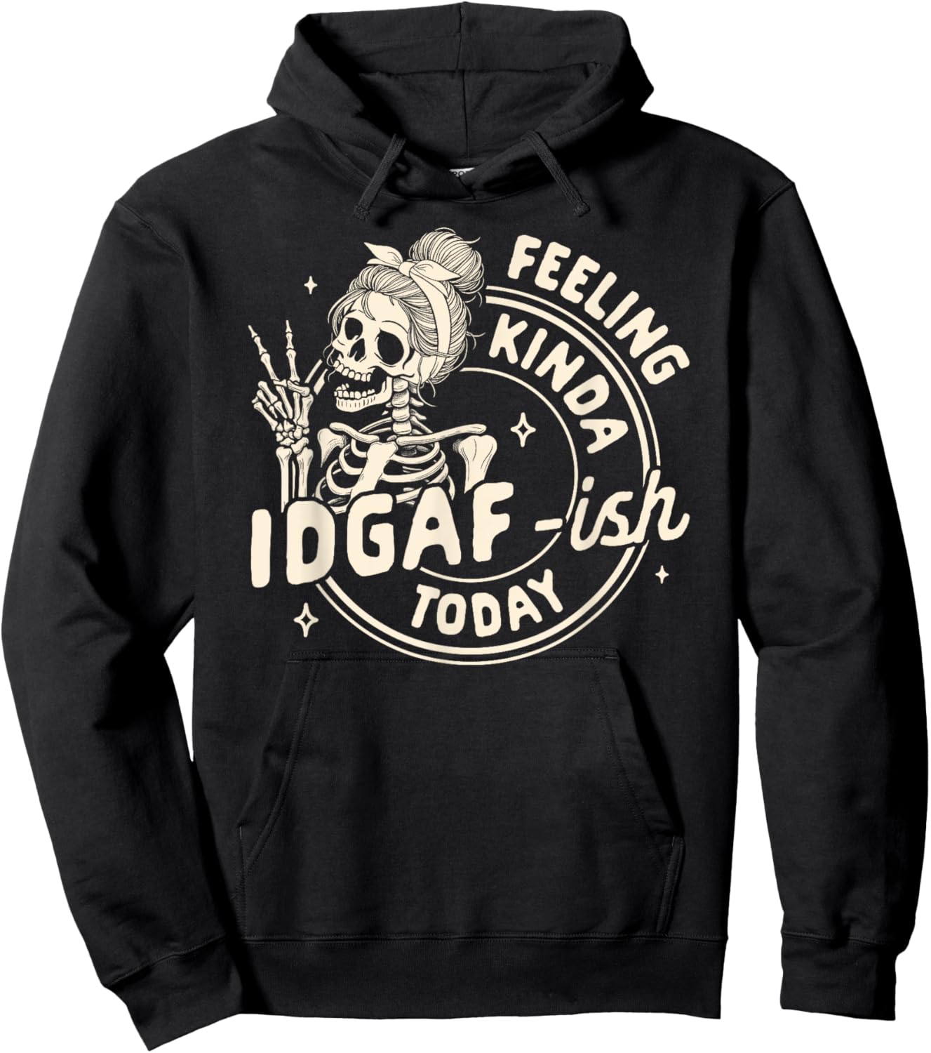 Sarcasm Humor Funny Skeleton Feeling Kinda IDGAF-ish Today Hoodie - Hoodie | Black
