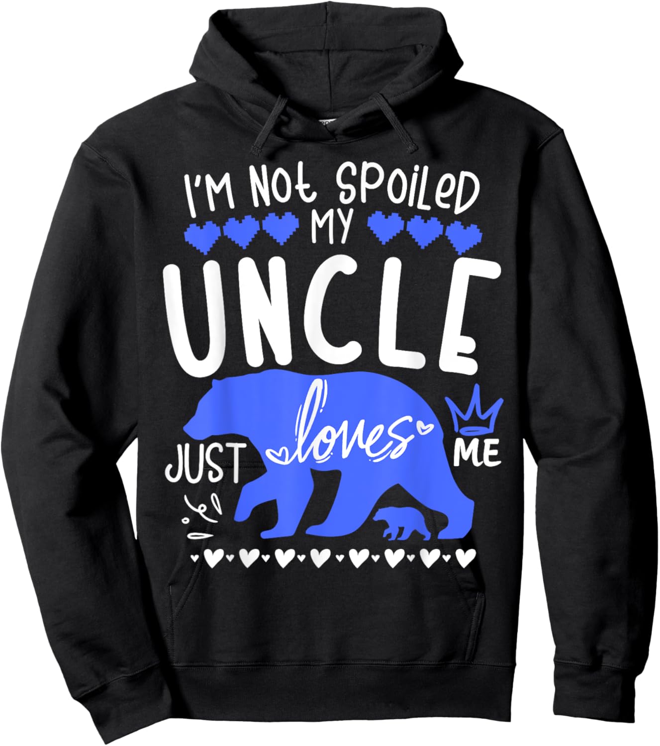 I'm Not Spoiled Baby Bear My Uncle Just Loves Me Team Boys Hoodie - Hoodie | Black