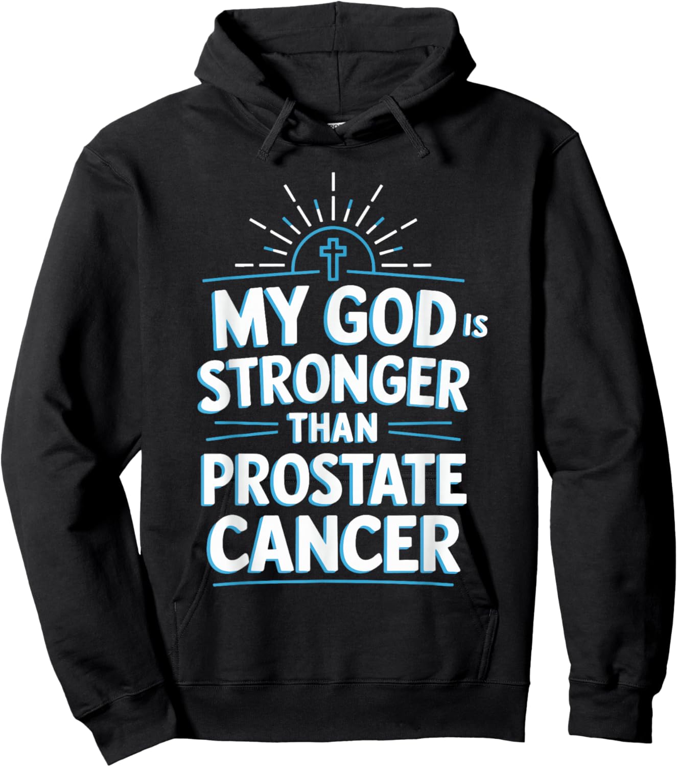 My God Is Stronger Than Prostate Cancer Hoodie - Hoodie | Black