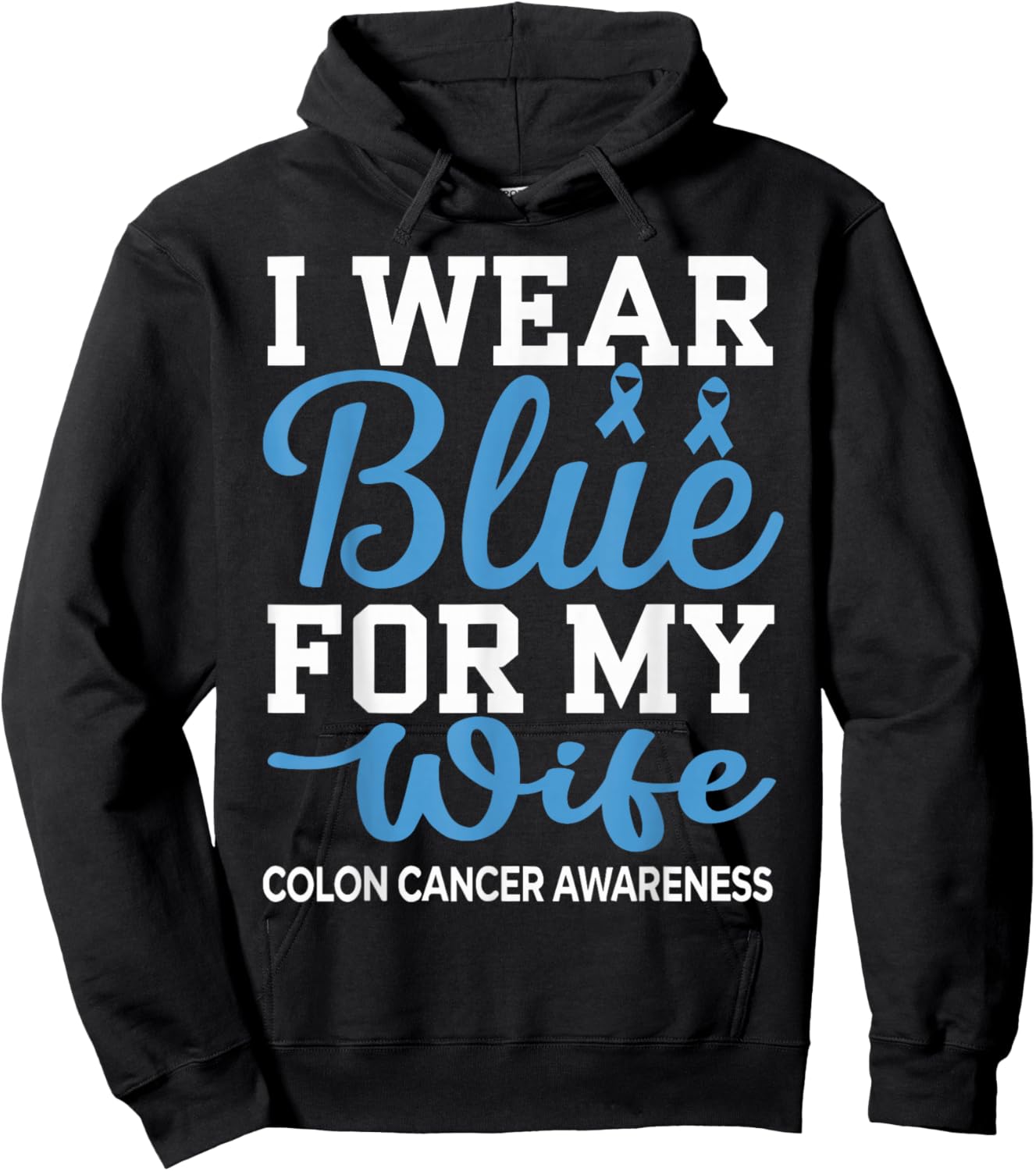 I Wear Blue For My Wife Colon Cancer Awareness Family Hoodie - Hoodie | Black