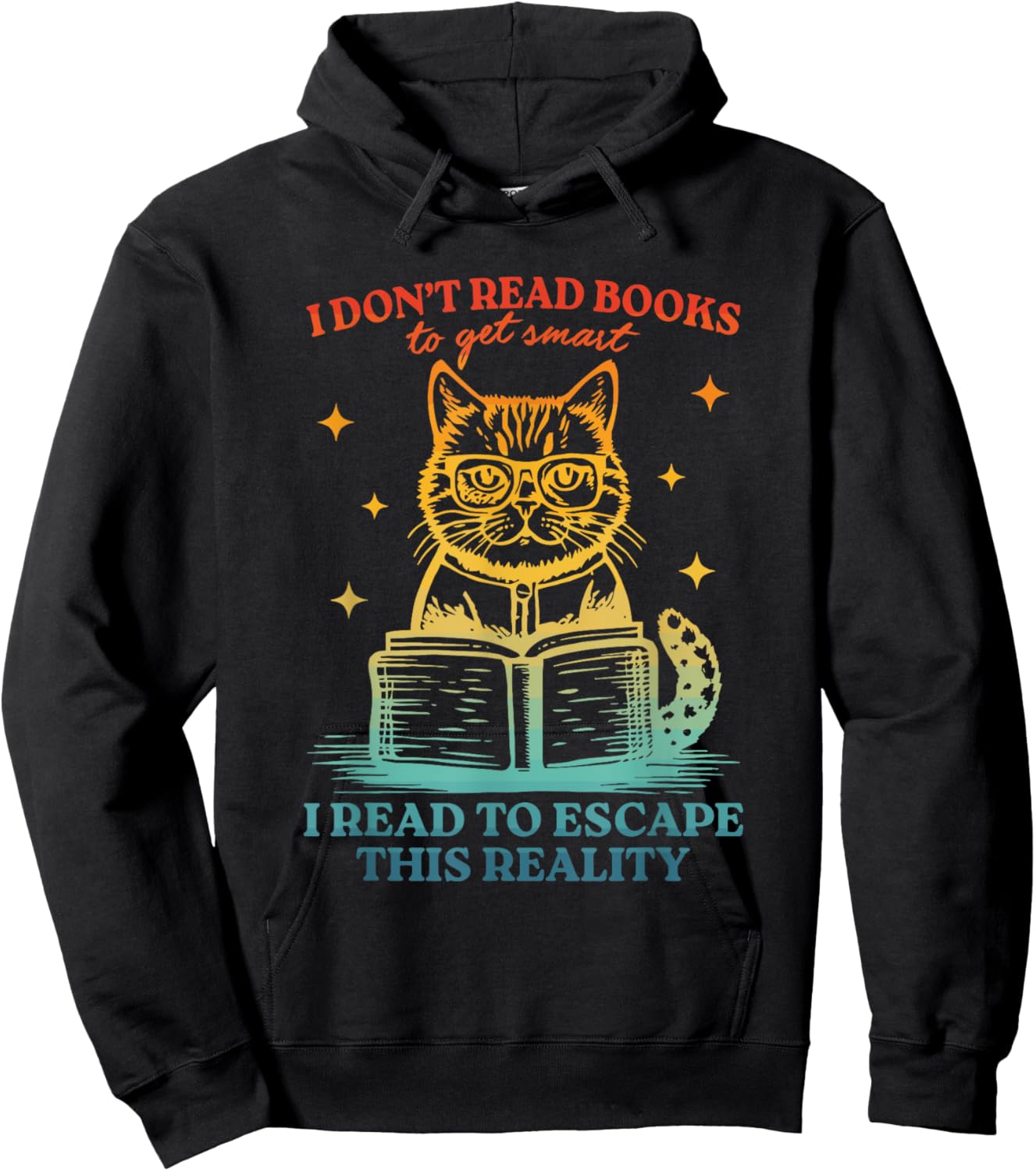 Don't Read Books To Get Smart I Read To Escape This Reality Hoodie - Hoodie | Black
