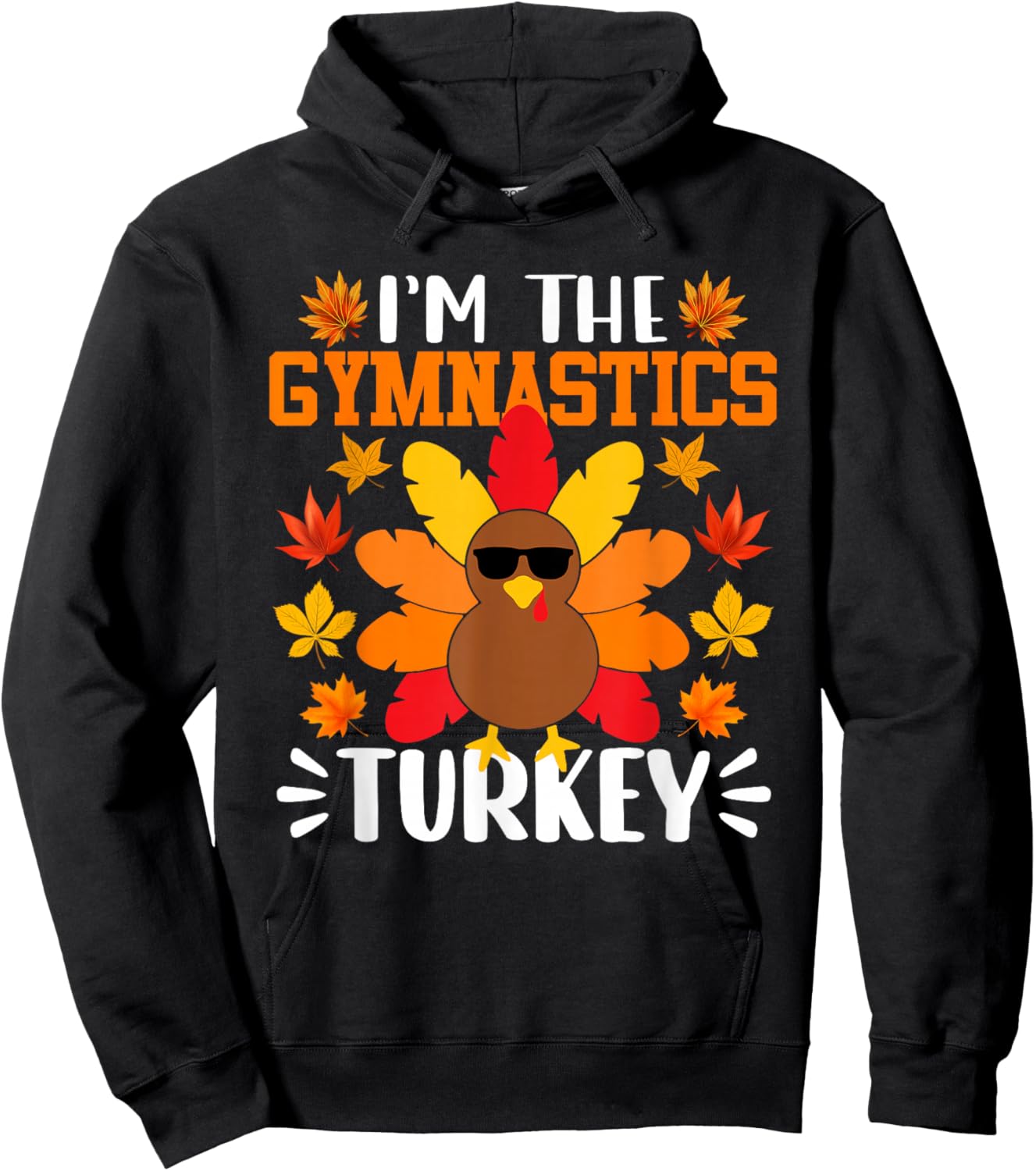 I'm The Gymnastics Turkey Funny Fall Autumn Thanksgiving Hoodie - Hoodie | Black