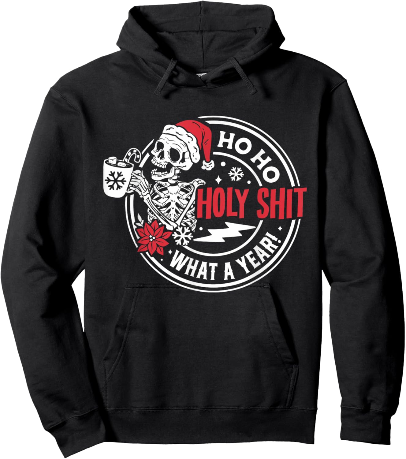 Ho Ho Holy Shit What a Year Shirt Funny Christmas Skeleton Hoodie - Hoodie | Black