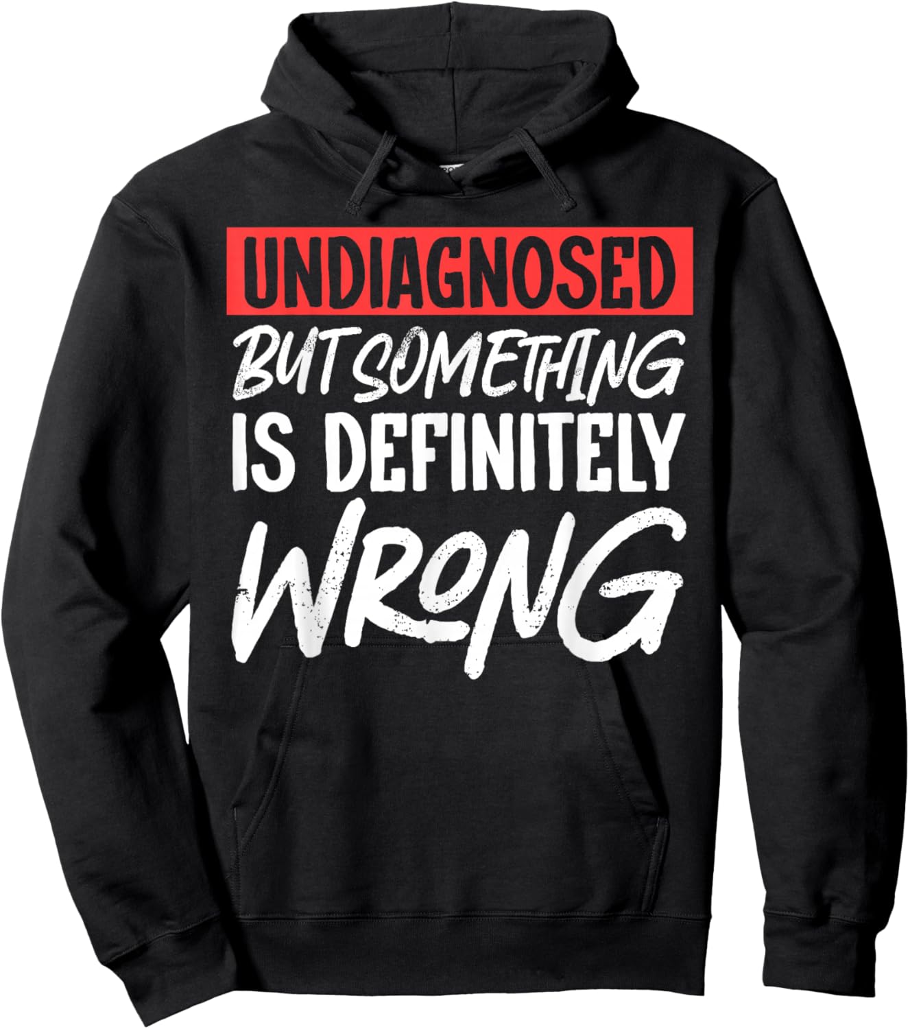 Undiagnosed But Something Is Definitely Wrong Hoodie - Hoodie | Black