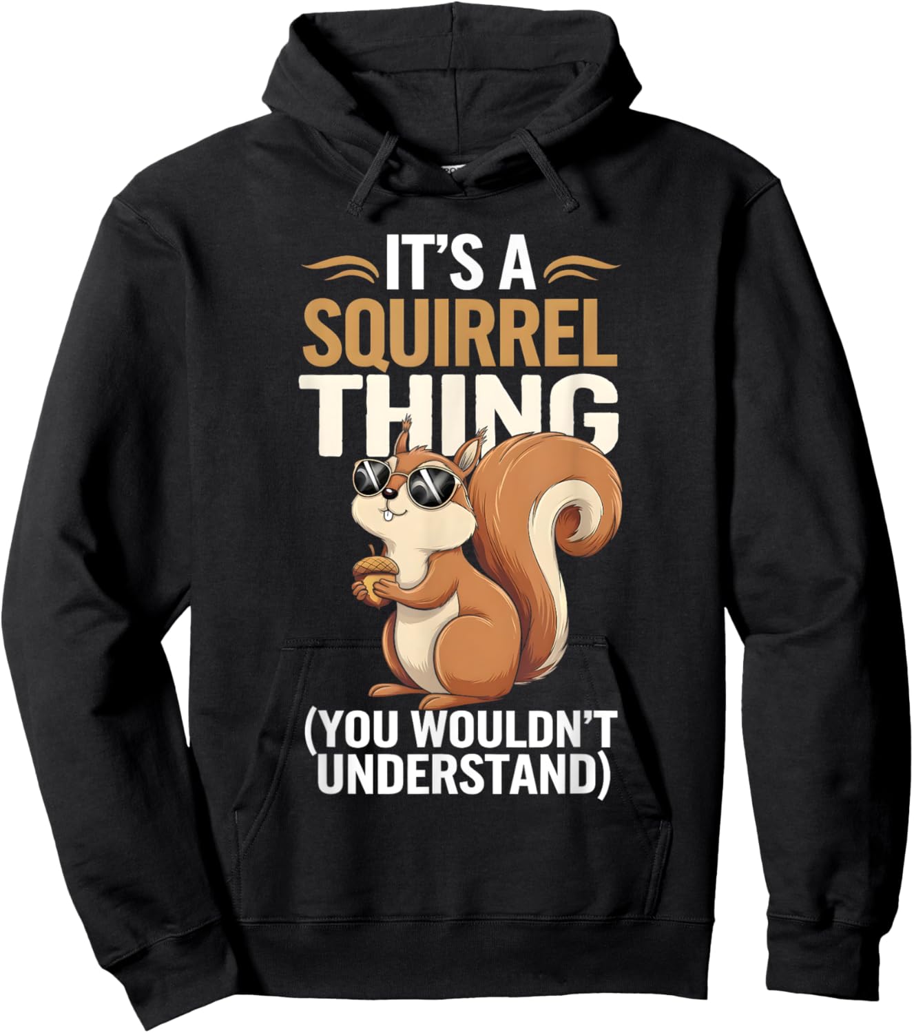 It's a Squirrel Thing Funny Squirrel and Animal Lovers Hoodie - Hoodie | Black