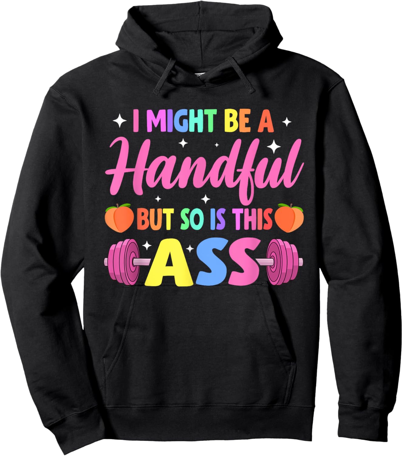 I Might Be A Handful But So Is This Ass Workout Gym Quote Hoodie - Hoodie | Black