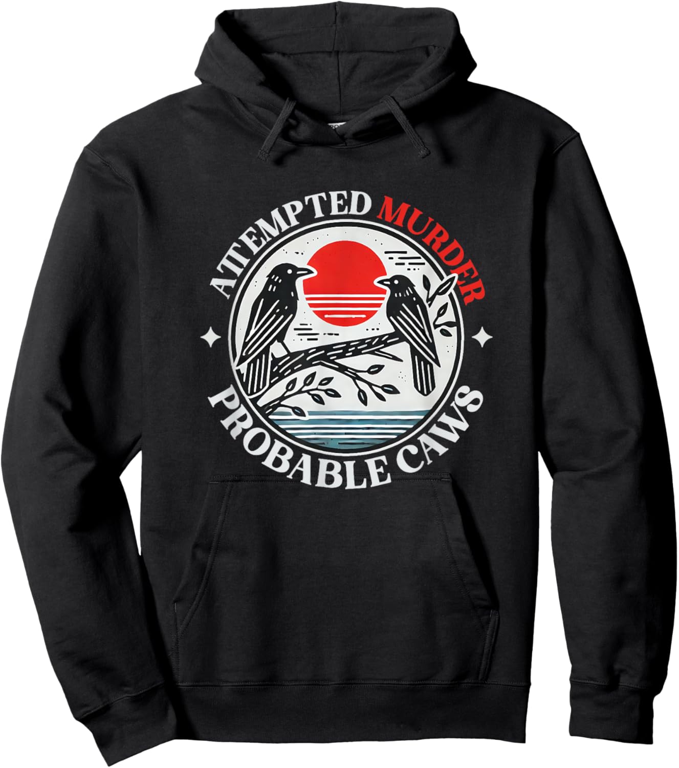 Attempted Murder Crows With Probable Caws Hoodie - Hoodie | Black