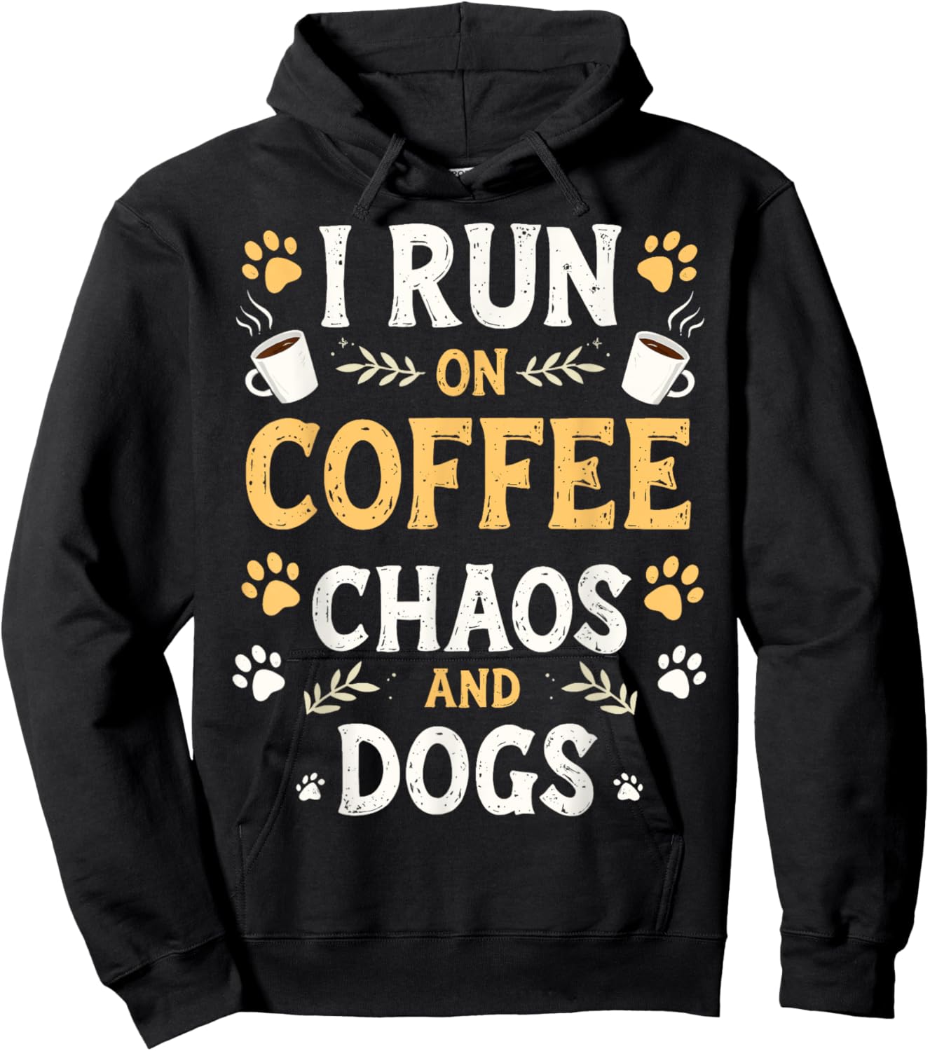 I Run On Coffee Chaos And Dogs Dog Lovers Dog Mom Coffee Dog Hoodie - Hoodie | Black