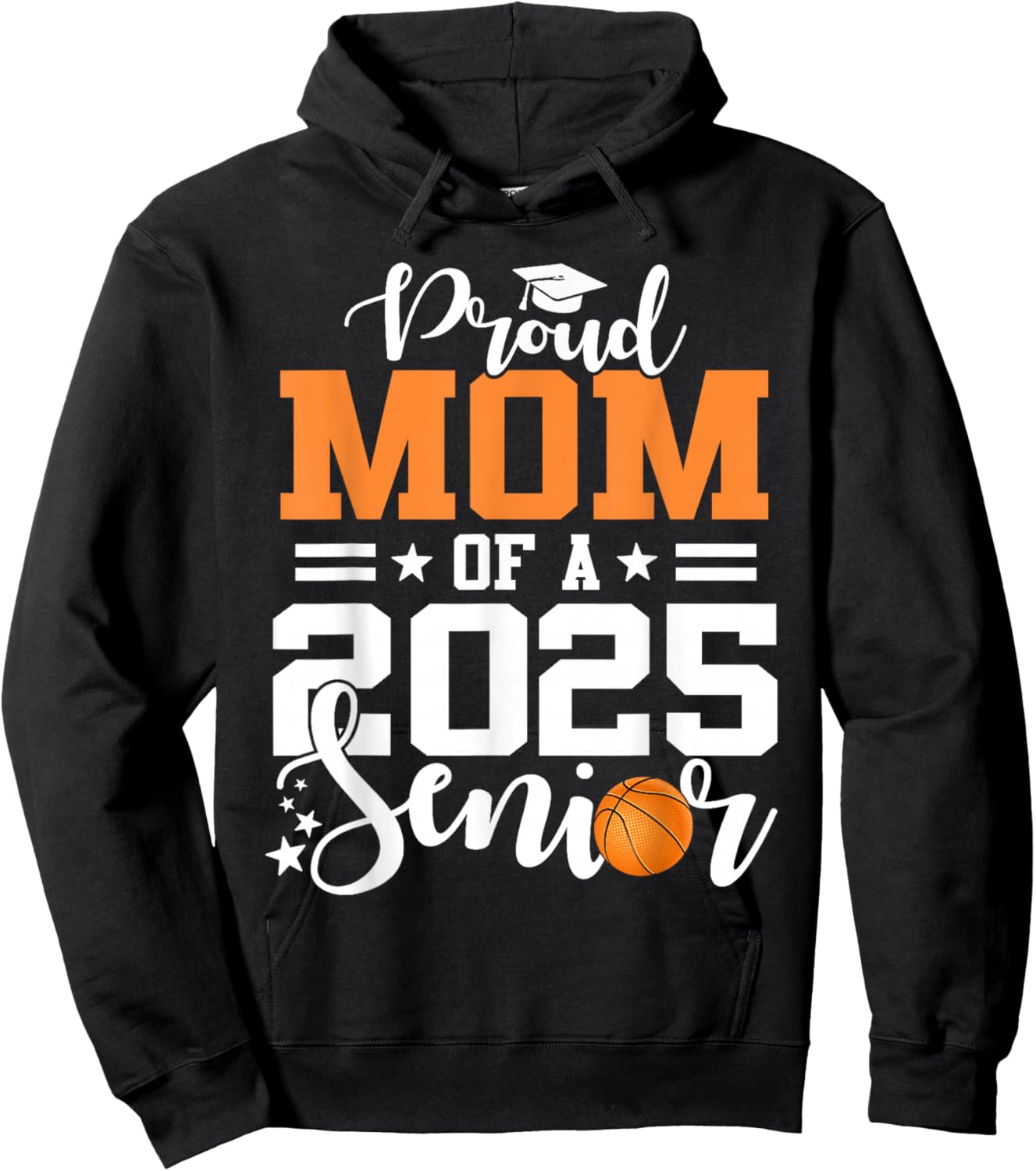 Proud Mom Of A 2025 Senior Basketball Graduation Hoodie - Hoodie | Black