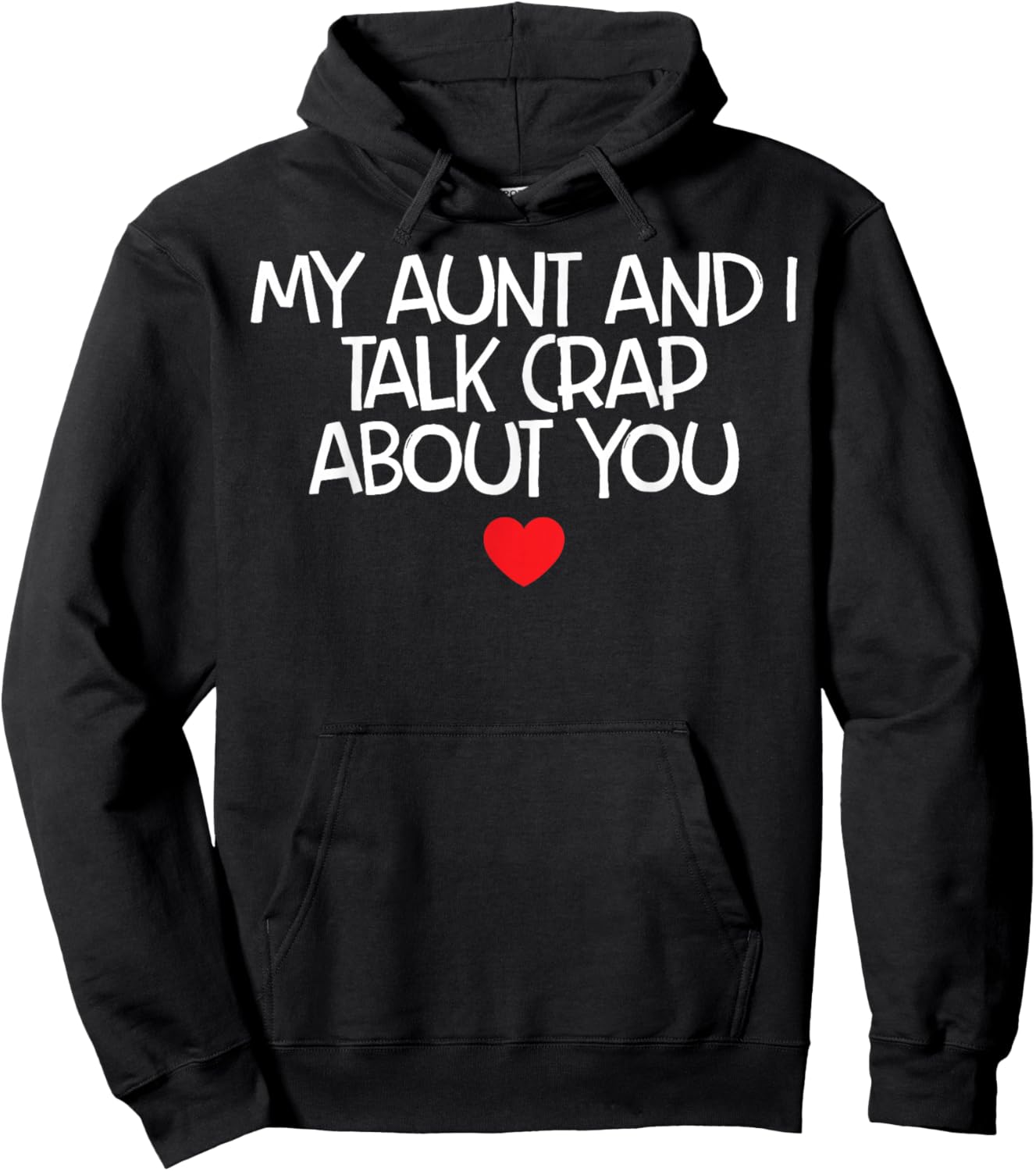 My Aunt And I Talk Crap About You Hoodie - Hoodie | Black