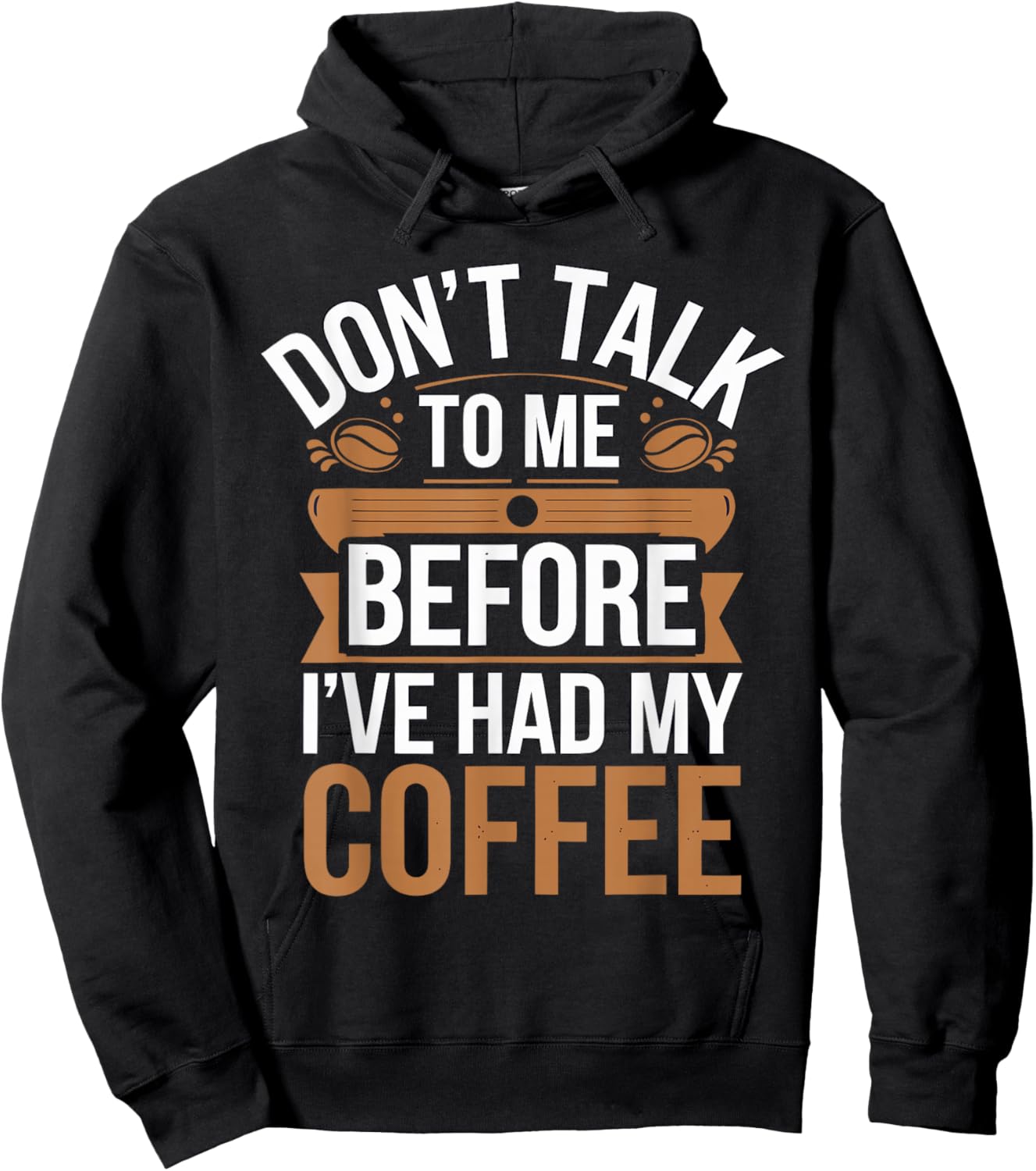 Don't Talk To Me Before I Had My Coffee Hoodie - Hoodie | Black