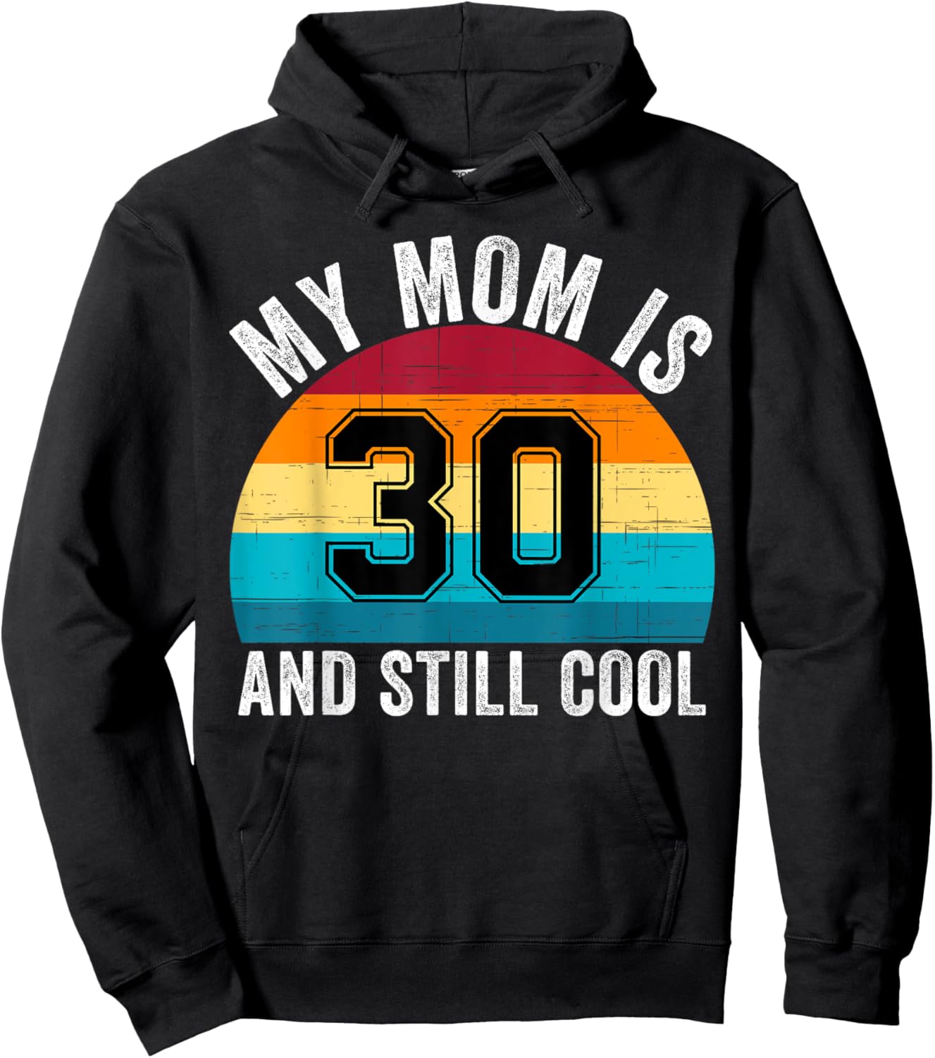 My Mom Is 30 And Still Cool, 30th Retro Birthday Mom Mommy Hoodie - Hoodie | Black