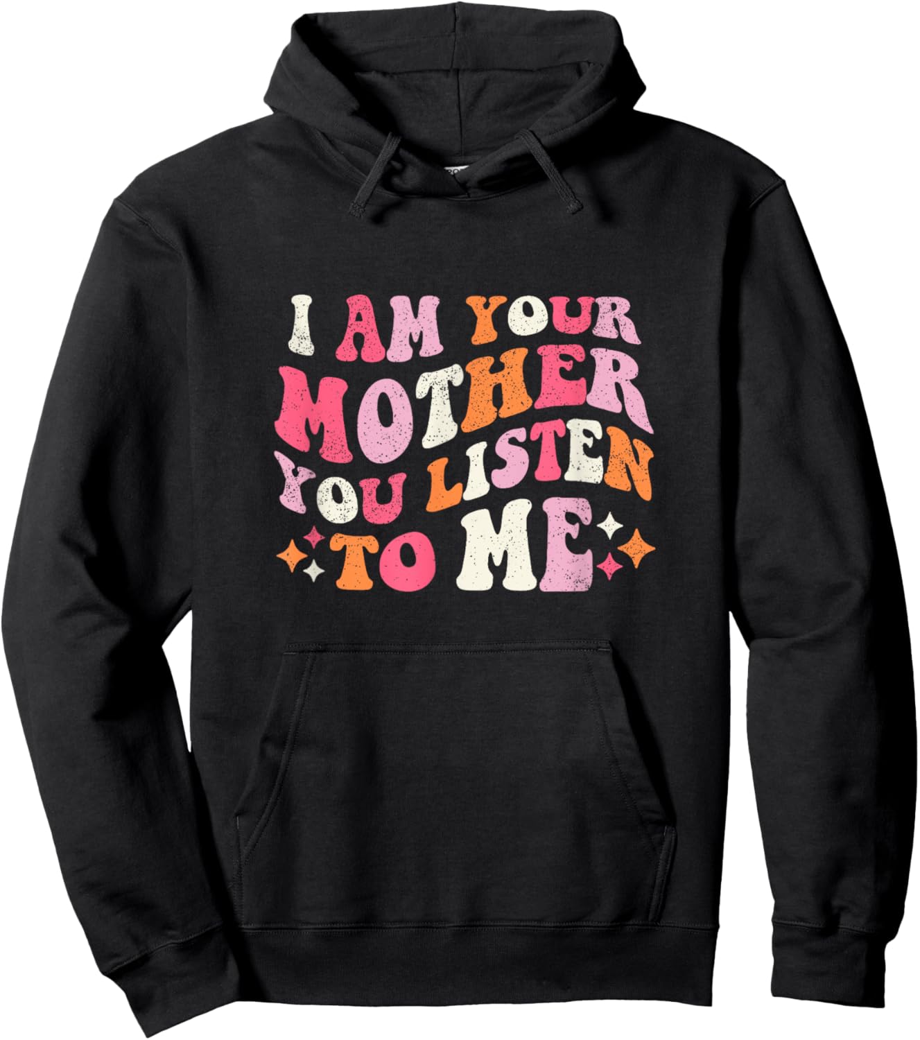 I am Your Mother You Listen To Me Funny Mother's Day Hoodie - Hoodie | Black