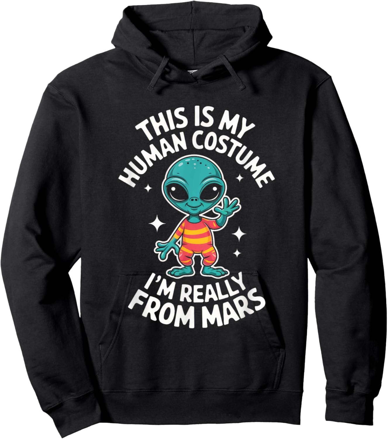 I'm Really From Mars Funny Easy Halloween Party Alien UFO Hoodie - Hoodie | Black