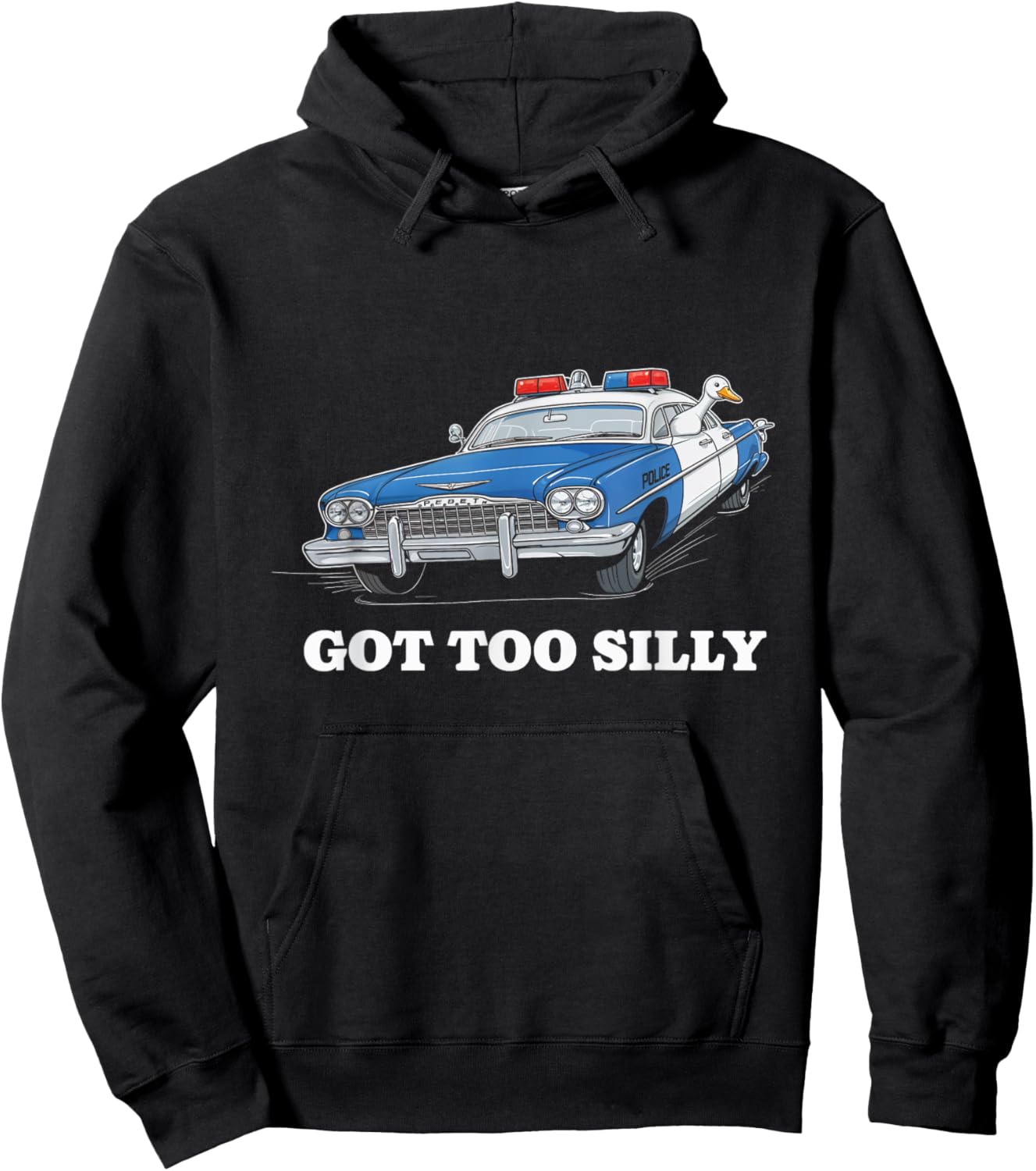 Got Too Silly Police Car Duck Humor Funny Hoodie - Hoodie | Black