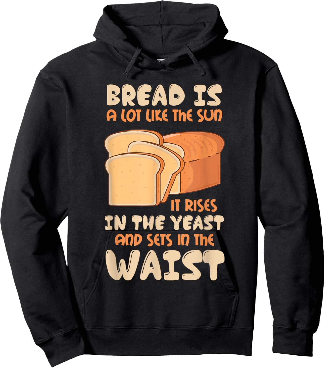 Bread Is Like The Sun, Rises In The Yeast, Sets In The Waist Hoodie - Hoodie | Black