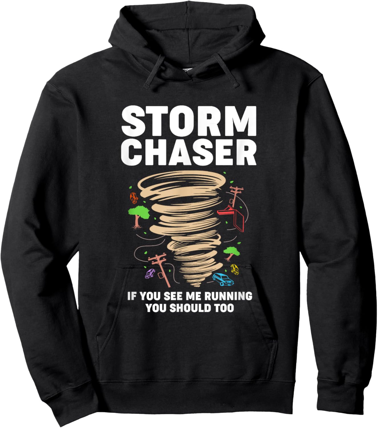 Funny Storm Chaser If You See Me Running You Should Too Hoodie - Hoodie | Black