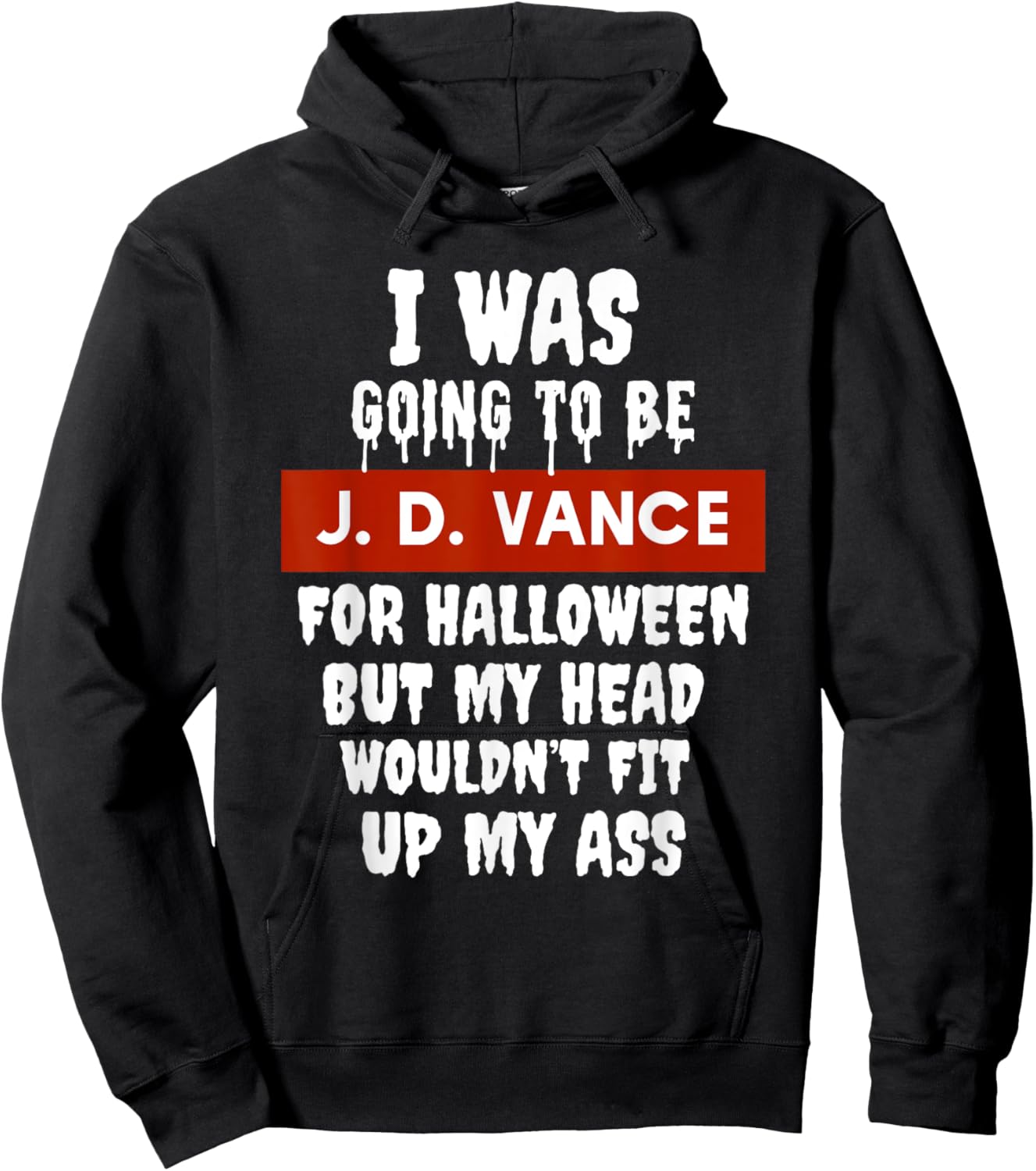 JD Vance Halloween Costume My Head Wouldn't Fit Up My Ass Hoodie - Hoodie | Black