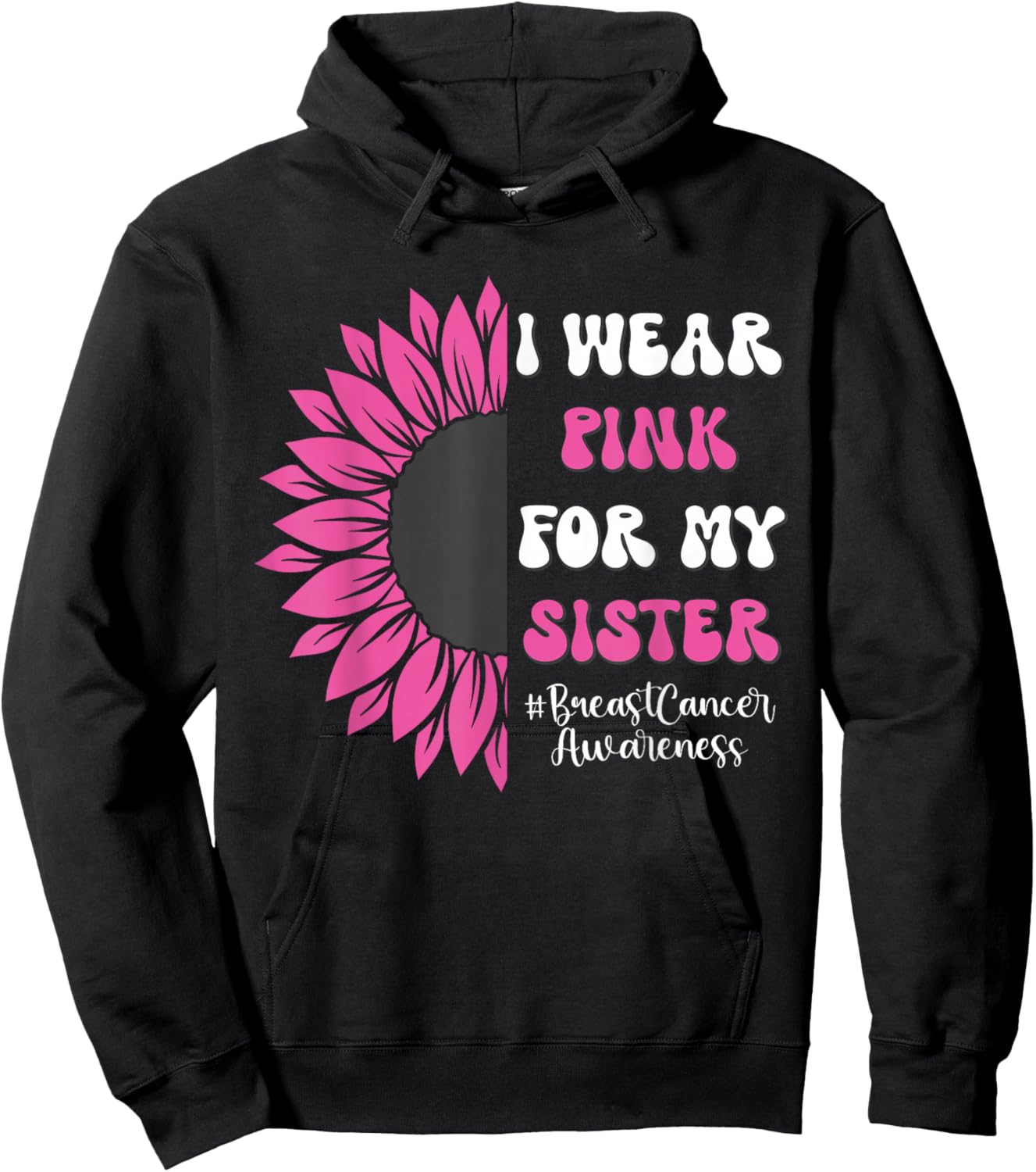 Breast Cancer Awareness Sunflower I Wear Pink for My Sister Hoodie - Hoodie | Black