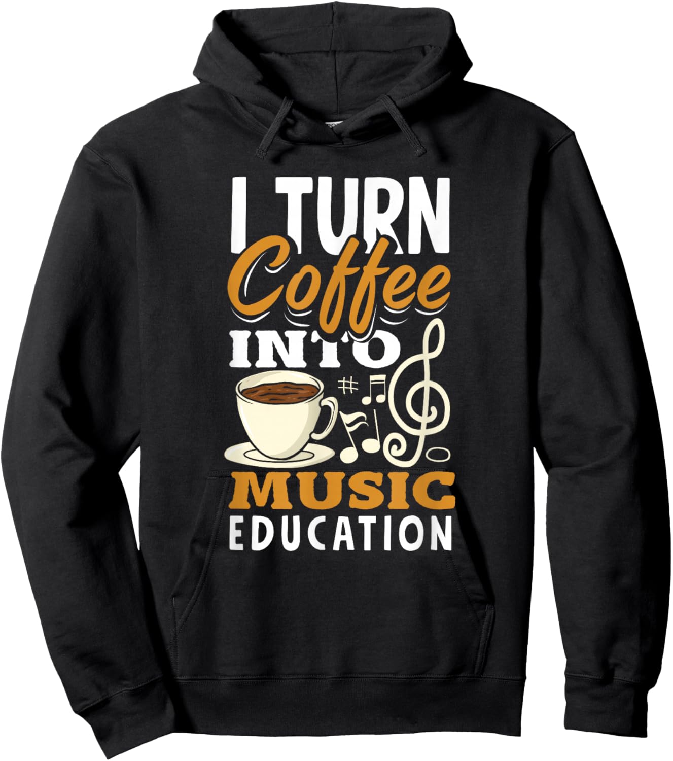 I Turn Coffee Into Music Education Funny Music Teacher Hoodie - Hoodie | Black