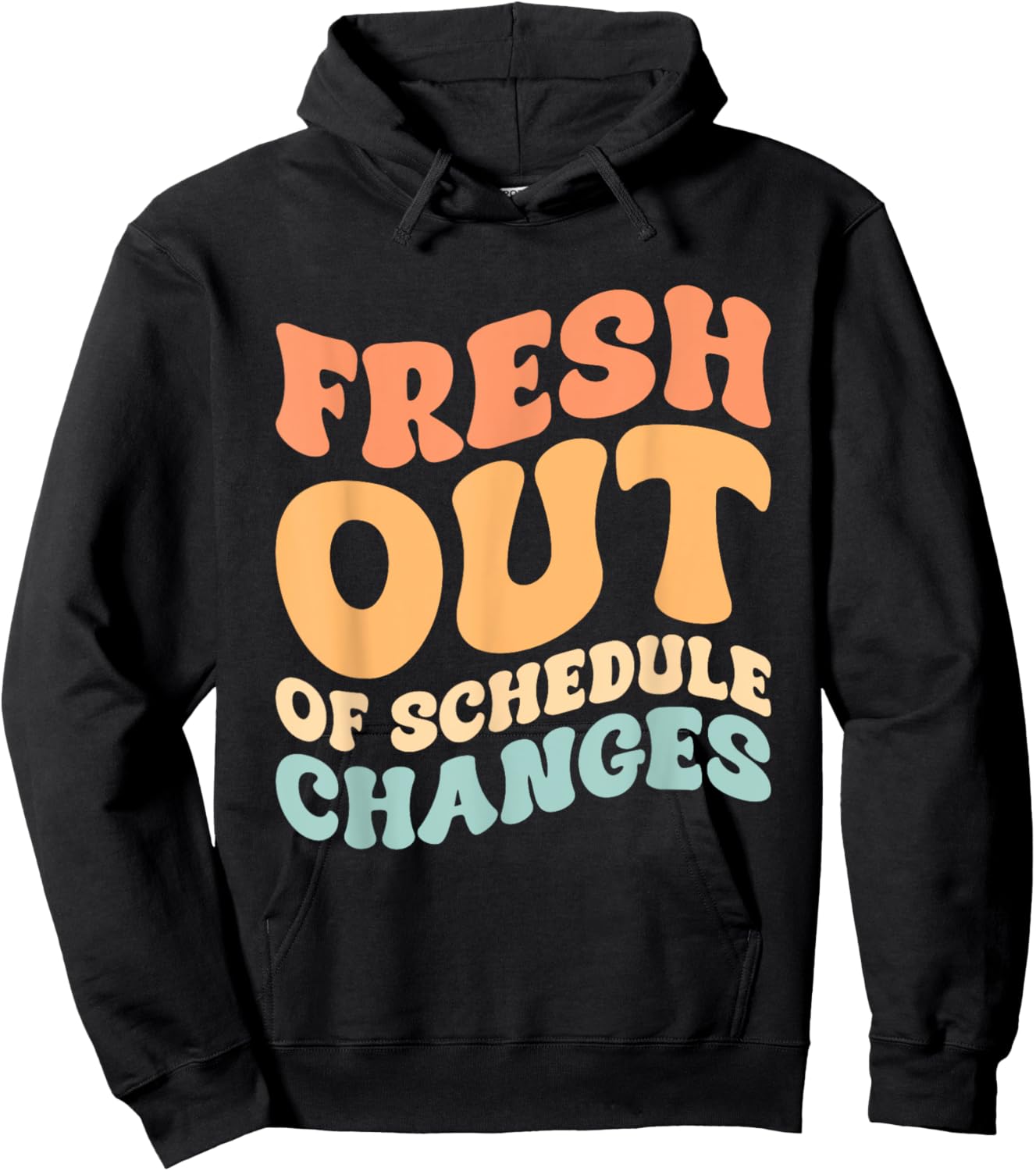 Fresh Out Of Schedule Changes Hoodie - Hoodie | Black
