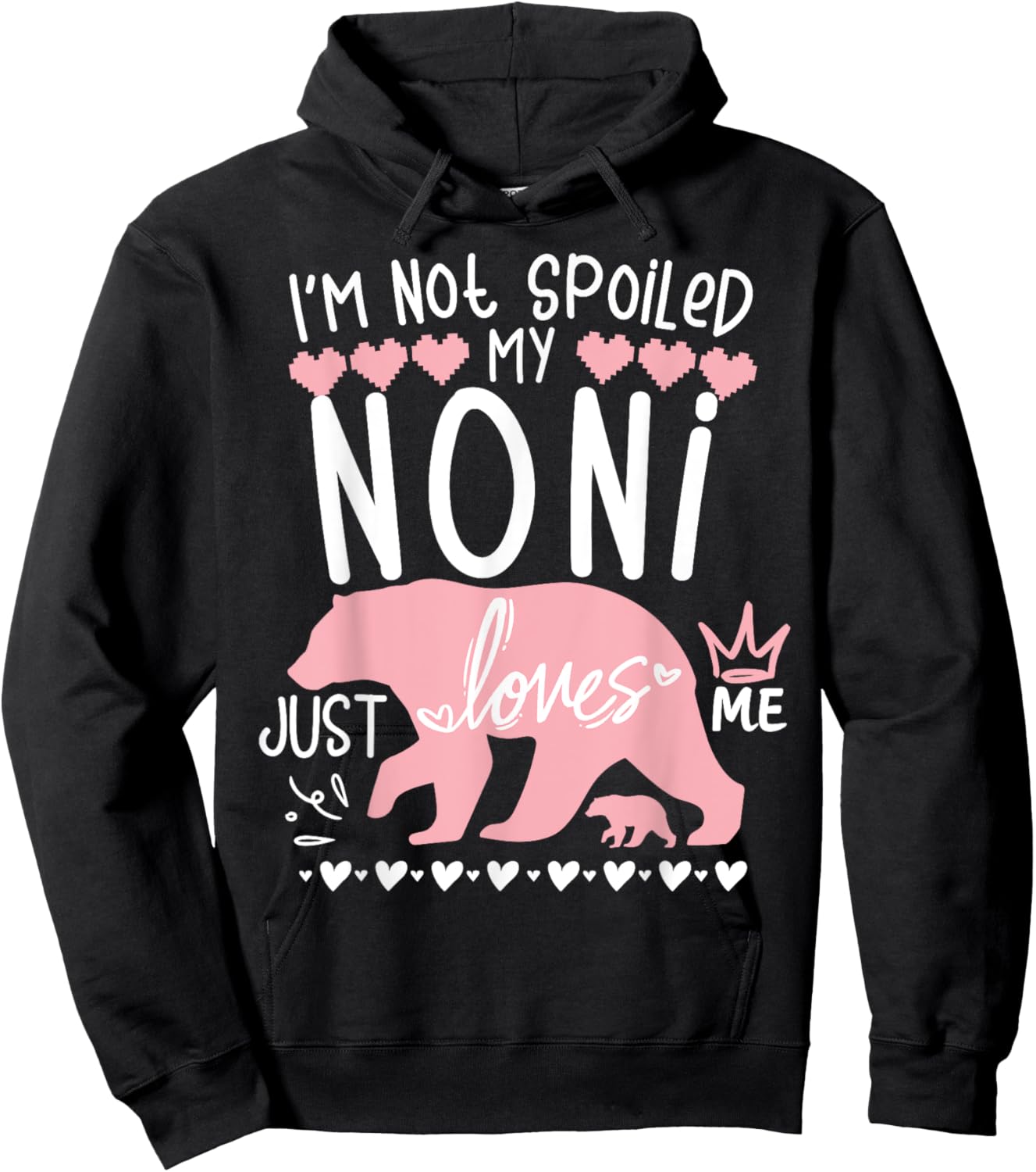 I'm Not Spoiled Baby Bear My Grandma Noni Loves Me Team Girl Hoodie - Hoodie | Black