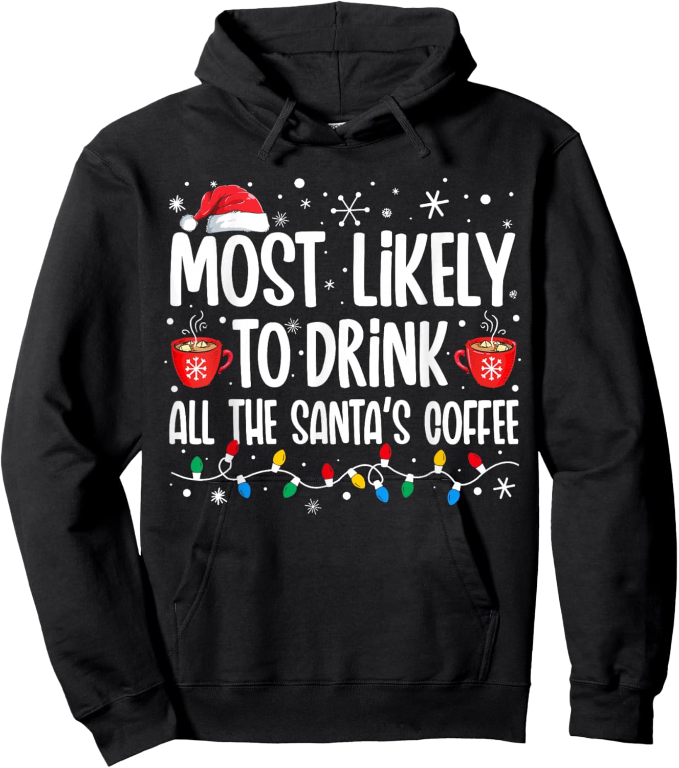 Most Likely To Drink All Santa's Coffee Funny Christmas Hoodie - Hoodie | Black