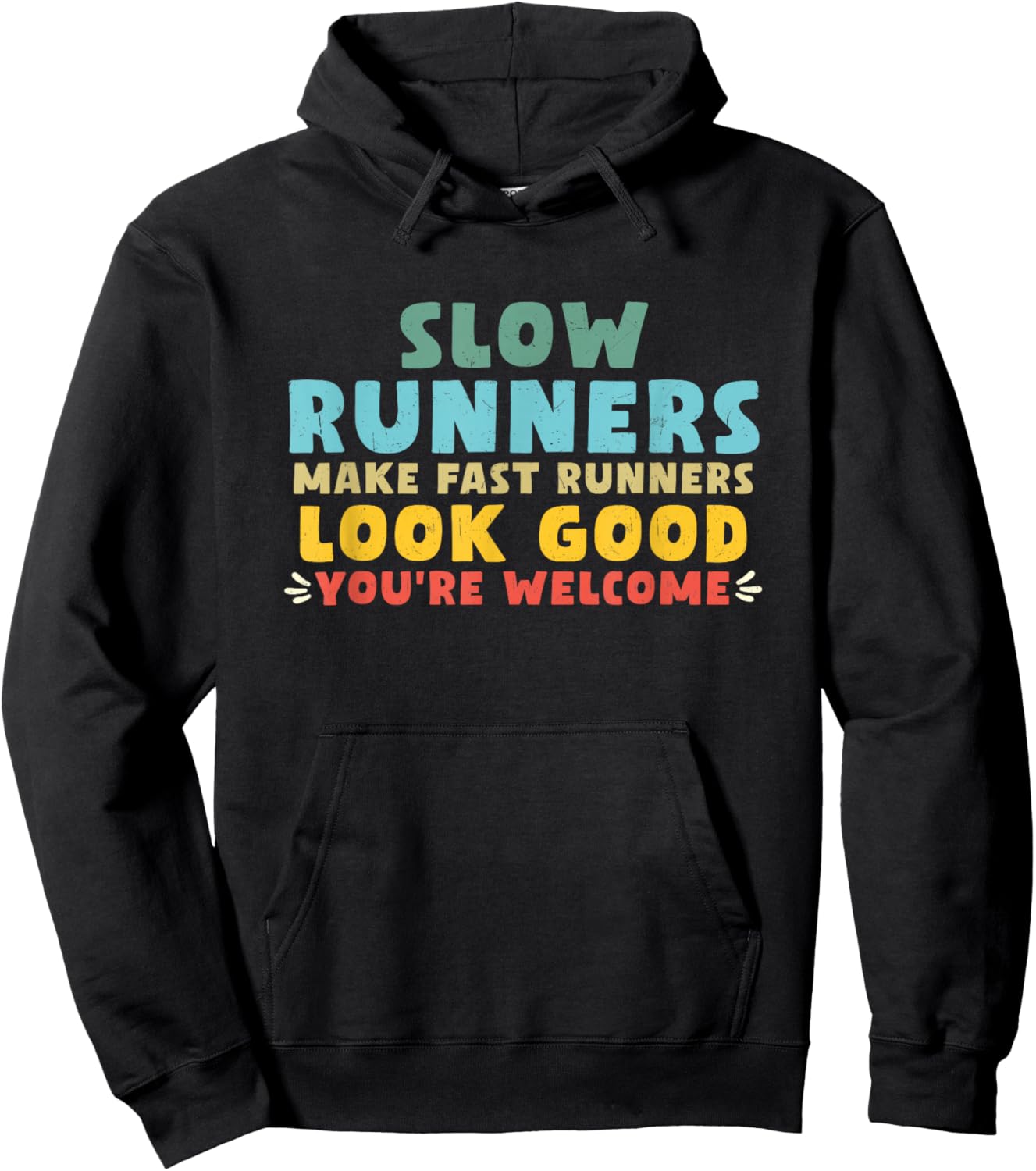 Slow Runners Make Fast Runners Look Good You're Welcome GYM Hoodie - Hoodie | Black