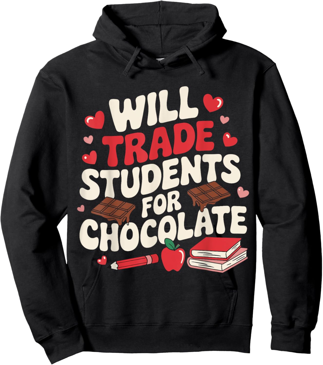 Valentine Teacher Funny Will Trade Students For Chocolate Hoodie - Hoodie | Black