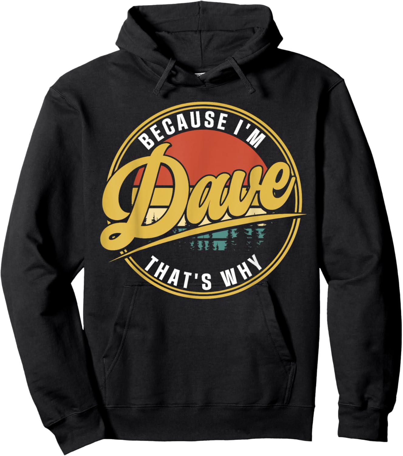 Dave Name Funny First Name Because I'm Dave That's Why Hoodie - Hoodie | Black