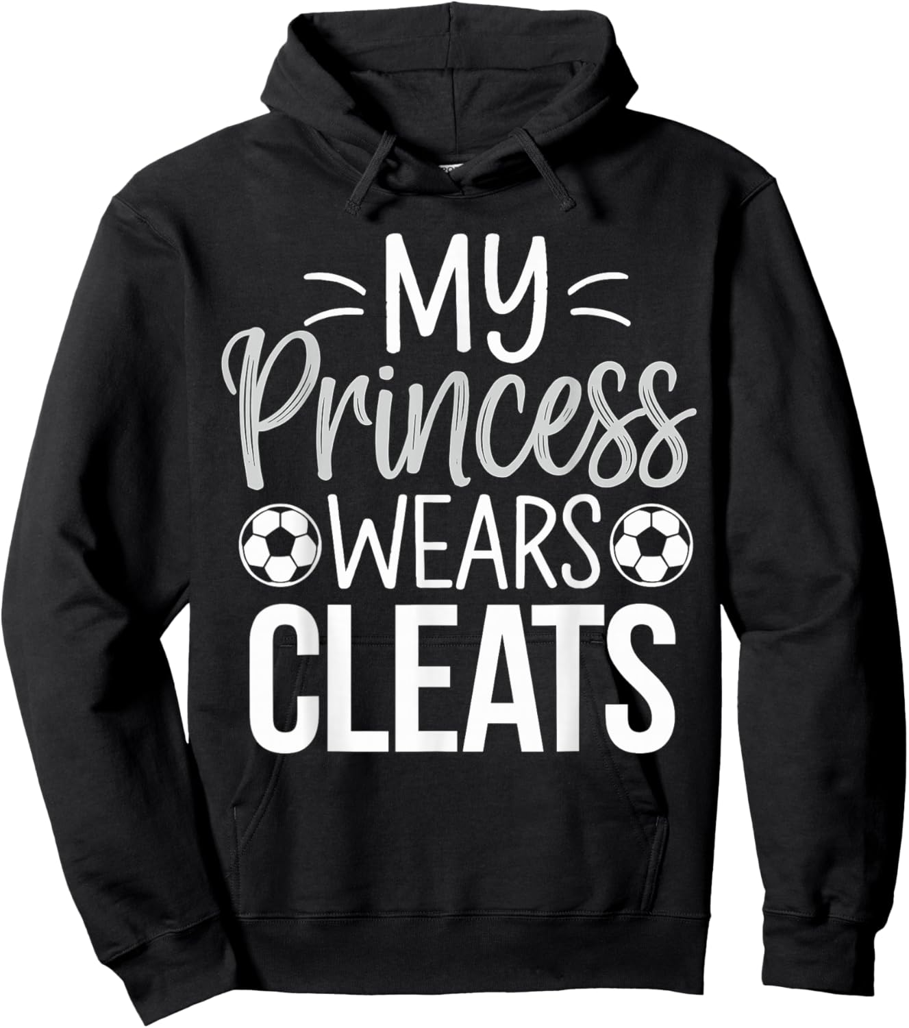 My Princess wears Cleats Soccer Dad Hoodie - Hoodie | Black