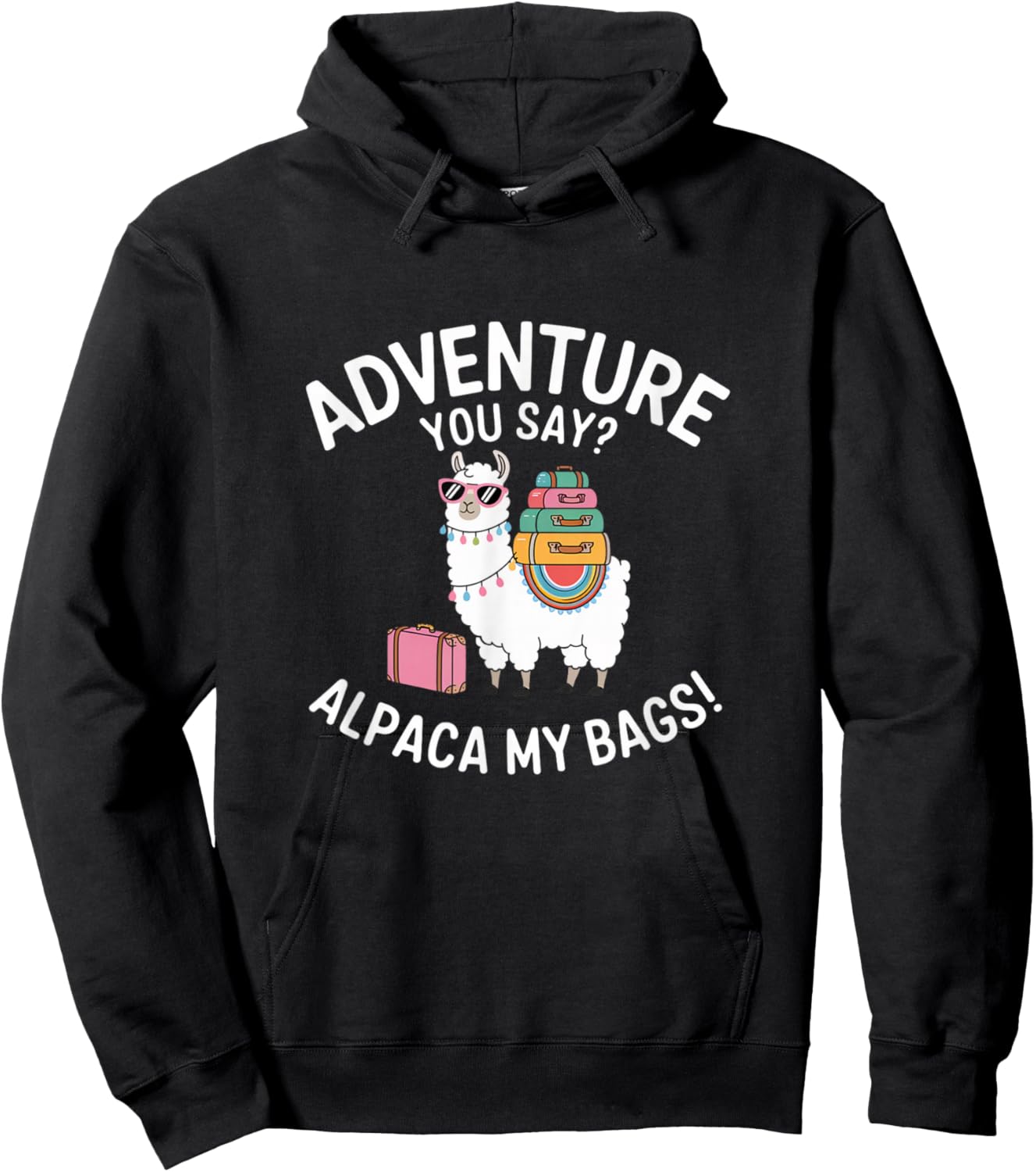 Funny Adventure You Say Alpaca My Bags Llama Women Saying Hoodie - Hoodie | Black